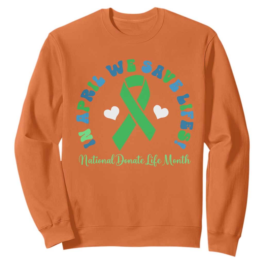 Donate Life Month Sweatshirt Green Ribbon Organ Donation In April We Save Lives