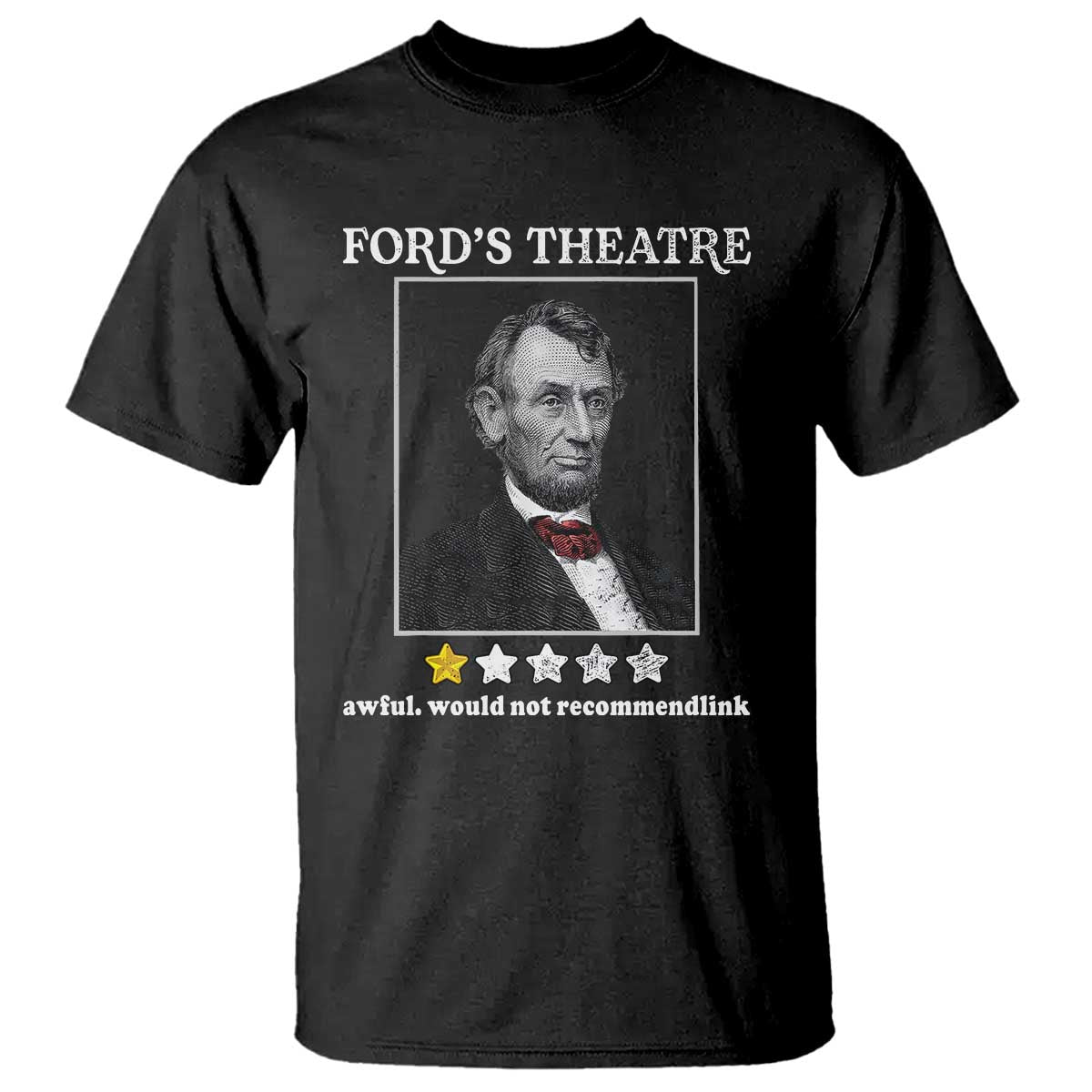 funny-abraham-lincoln-fords-theatre-t-shirt-4th-of-july-history-awful-would-not-recommend