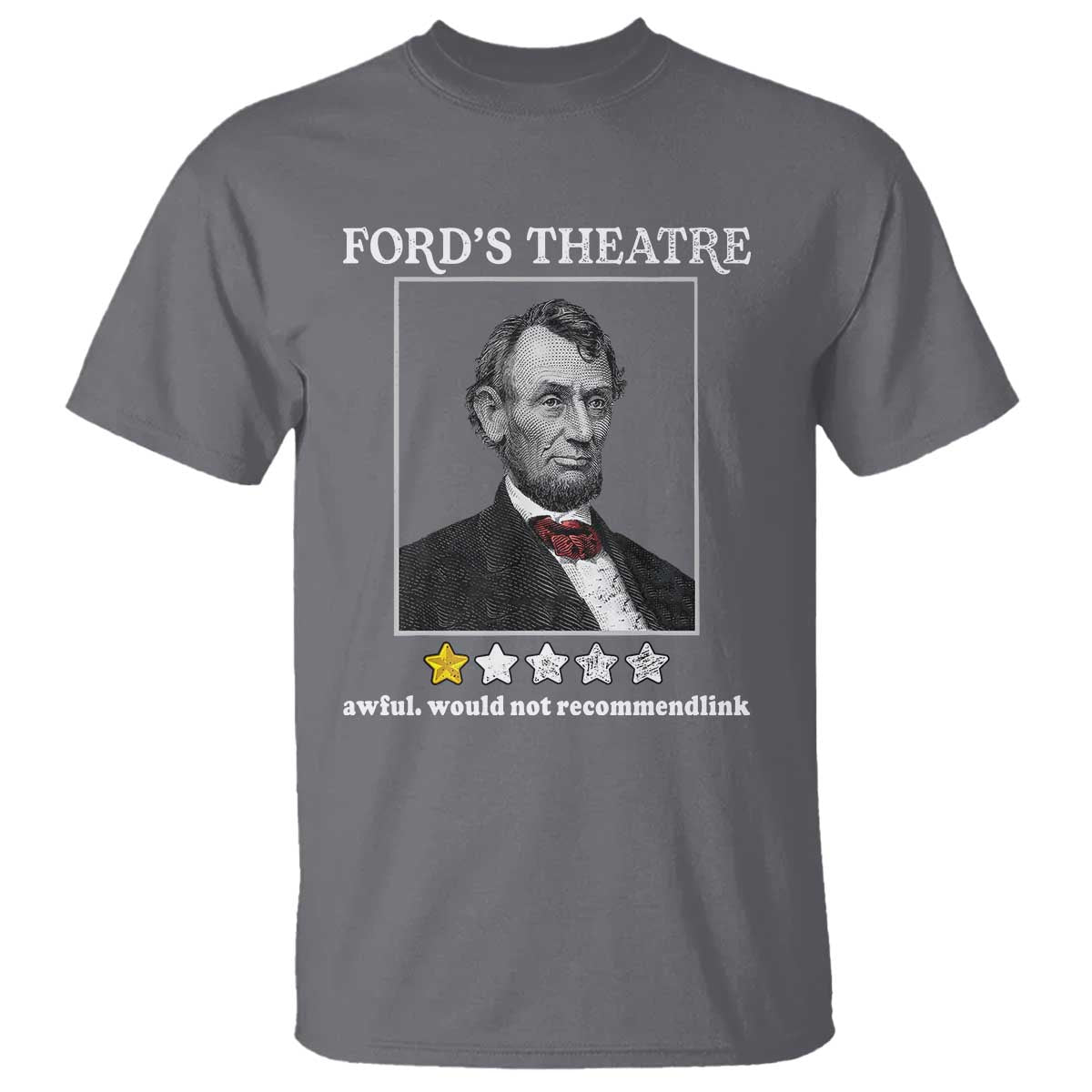funny-abraham-lincoln-fords-theatre-t-shirt-4th-of-july-history-awful-would-not-recommend