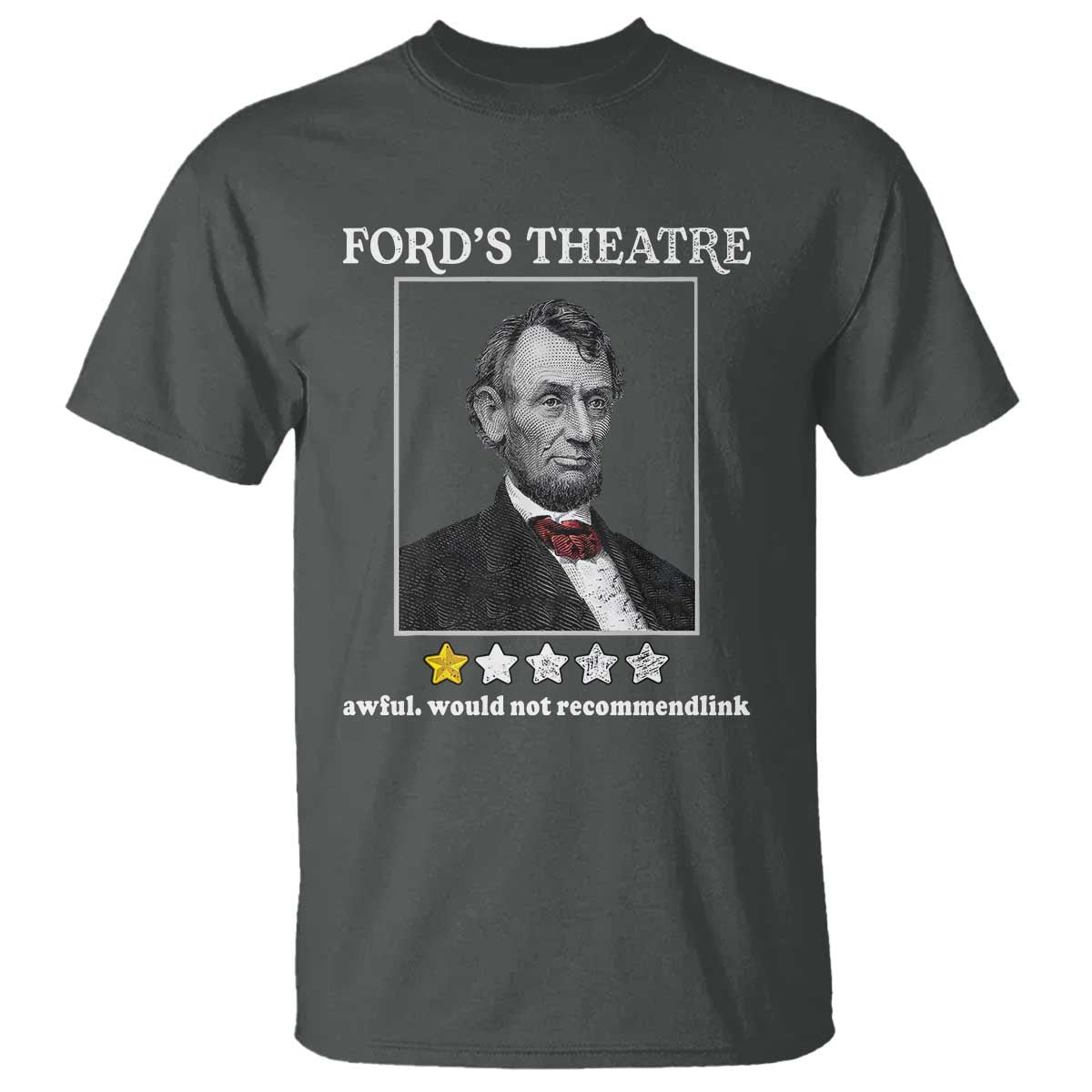 funny-abraham-lincoln-fords-theatre-t-shirt-4th-of-july-history-awful-would-not-recommend