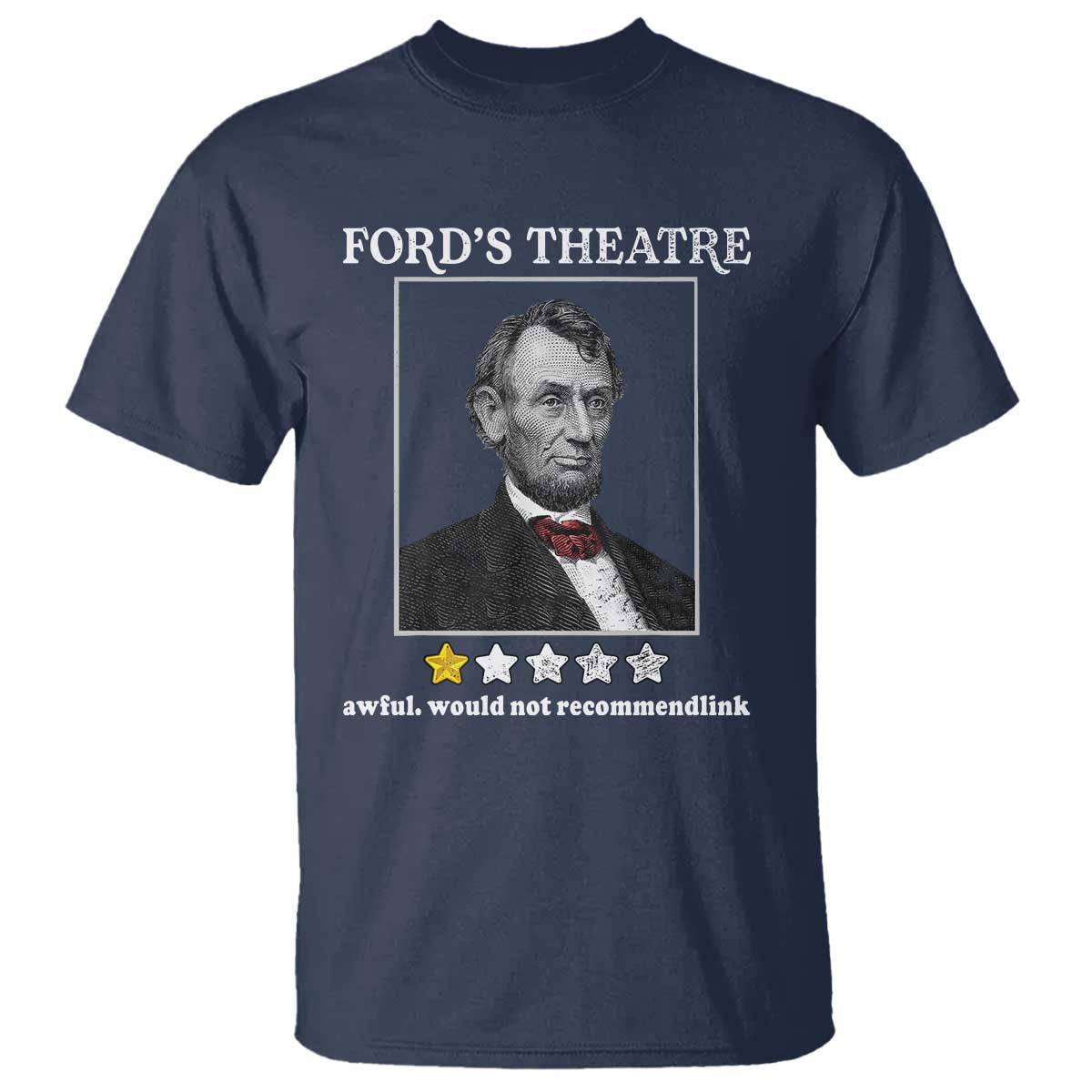 funny-abraham-lincoln-fords-theatre-t-shirt-4th-of-july-history-awful-would-not-recommend