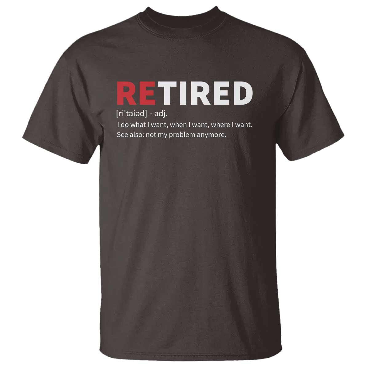 funny-retirement-gifts-t-shirt-retired-not-my-problem-anymore-i-do-what-i-want