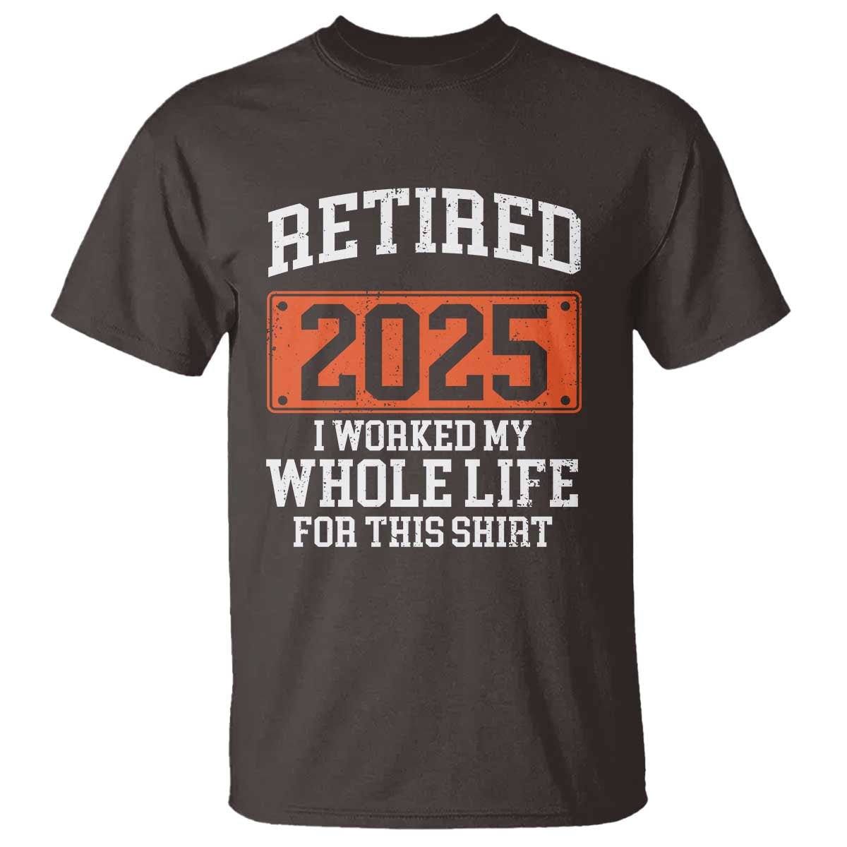 funny-retired-2025-t-shirt-i-worker-my-whole-life-for-this