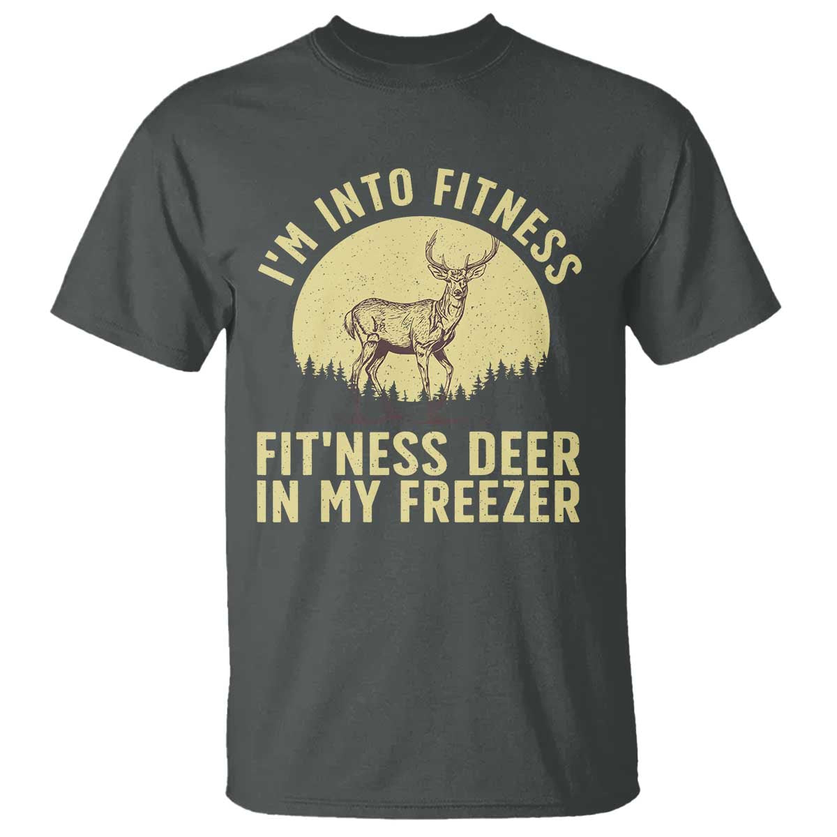 hunting-t-shirt-im-into-fitness-fitness-deer-in-my-freezer-deer-hunter