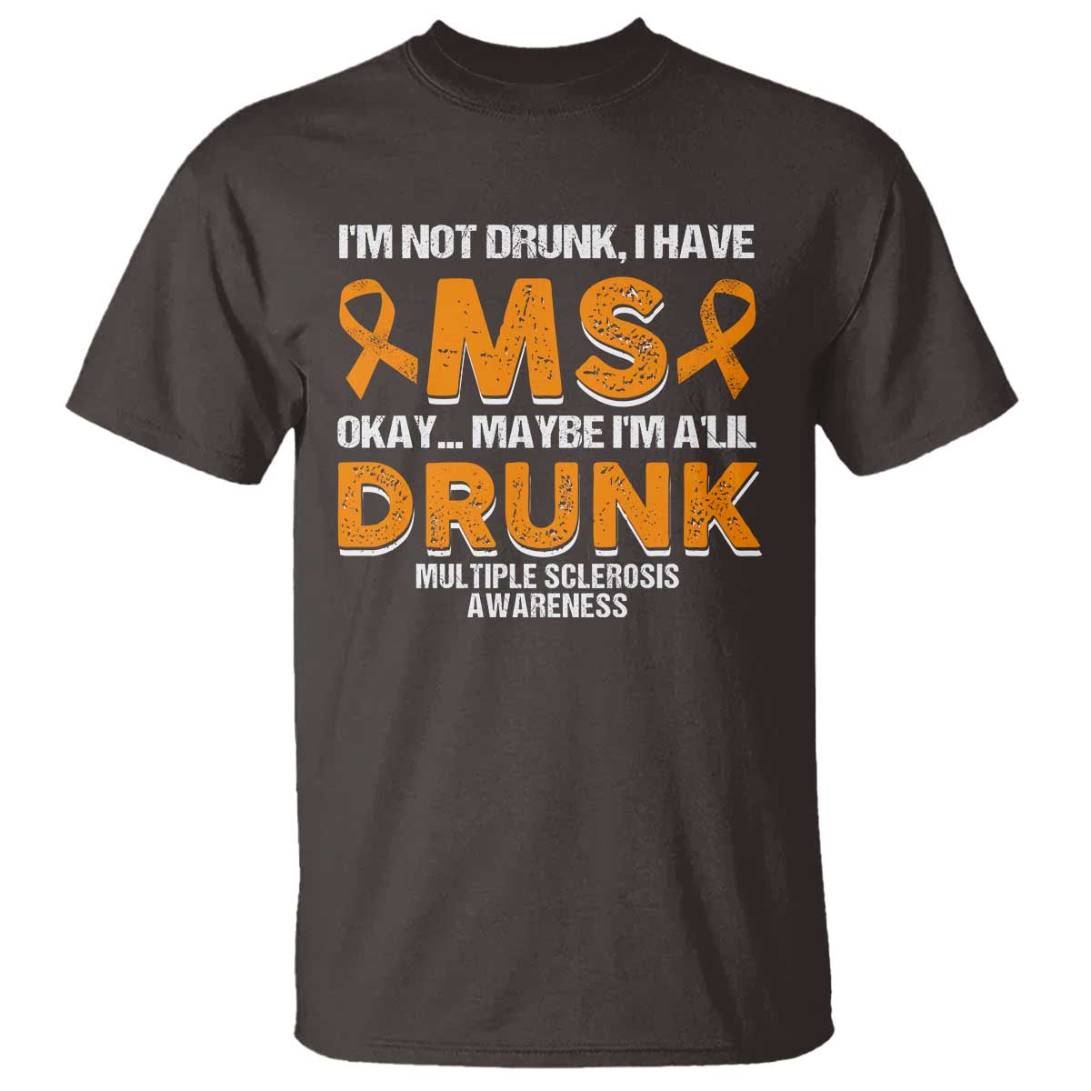 im-not-drunk-i-have-ms-t-shirt-orange-ribbon-multiple-sclerosis-awareness