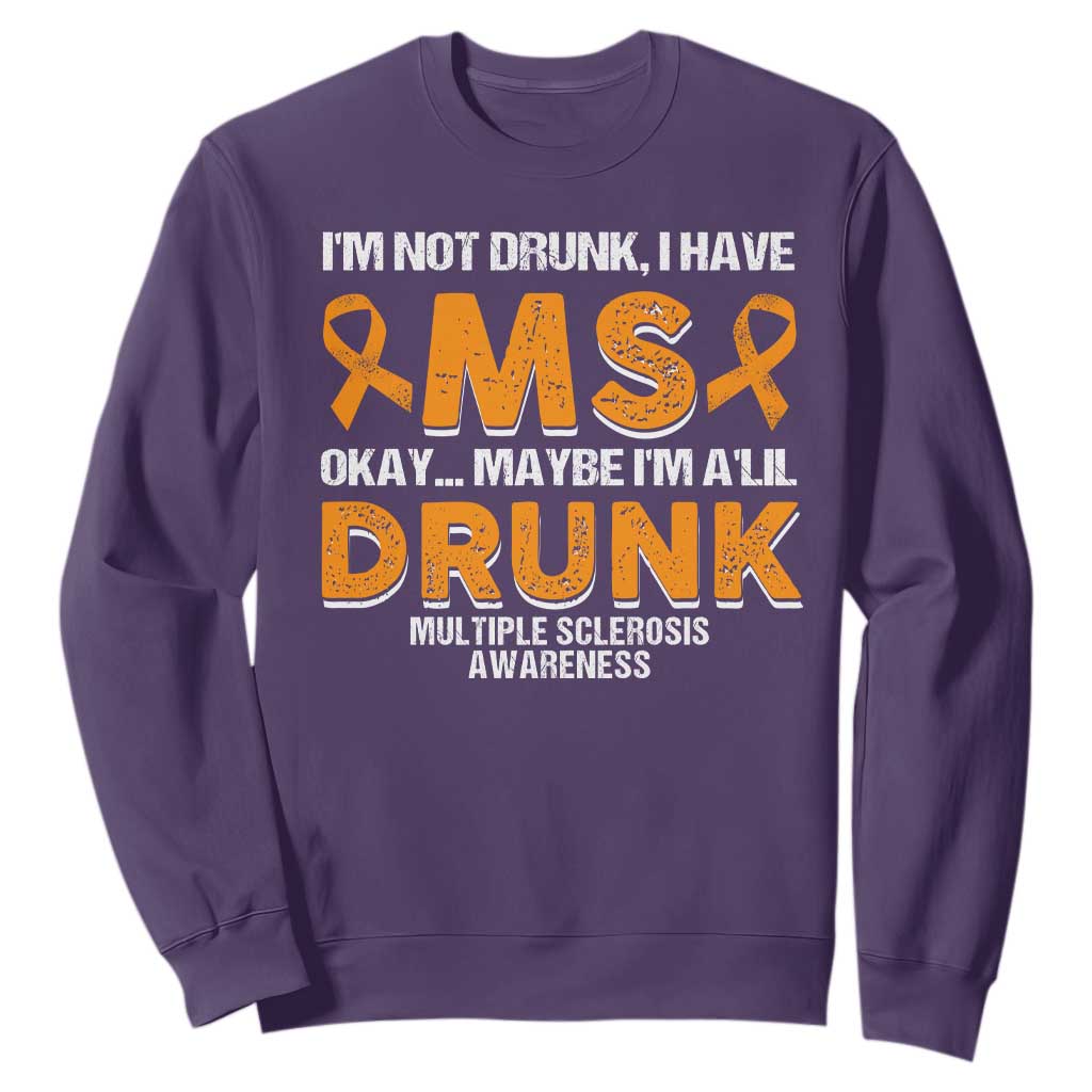 I'm Not Drunk I Have MS Sweatshirt Orange Ribbon Multiple Sclerosis Support