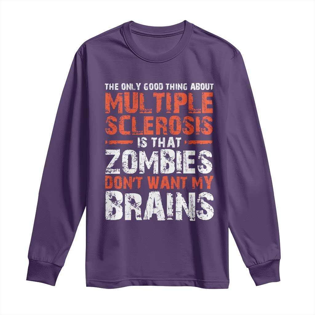 Funny Multiple Sclerosis Support Long Sleeve Shirt The Only Good Thing About MS
