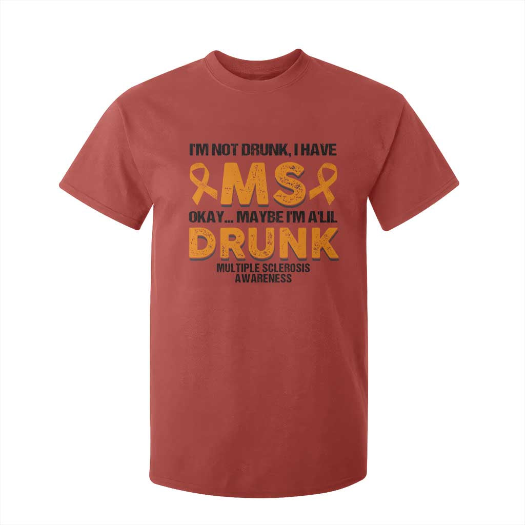 Multiple Sclerosis Support T Shirt For Kid Orange Ribbon I'm Not Drunk I Have MS