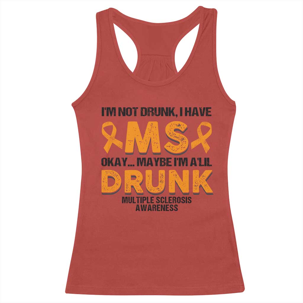 Multiple Sclerosis Support Racerback Tank Top Orange Ribbon I'm Not Drunk I Have MS