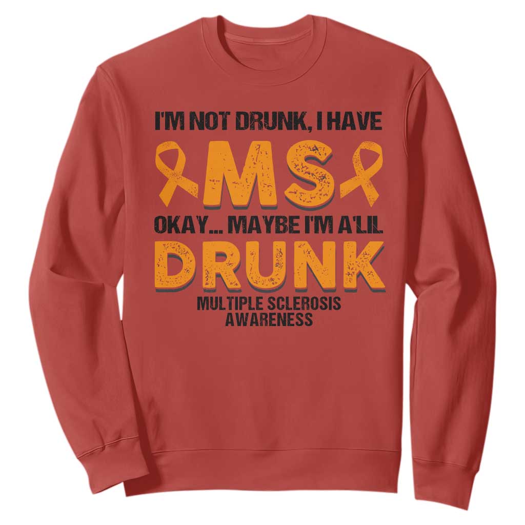 Multiple Sclerosis Support Sweatshirt Orange Ribbon I'm Not Drunk I Have MS