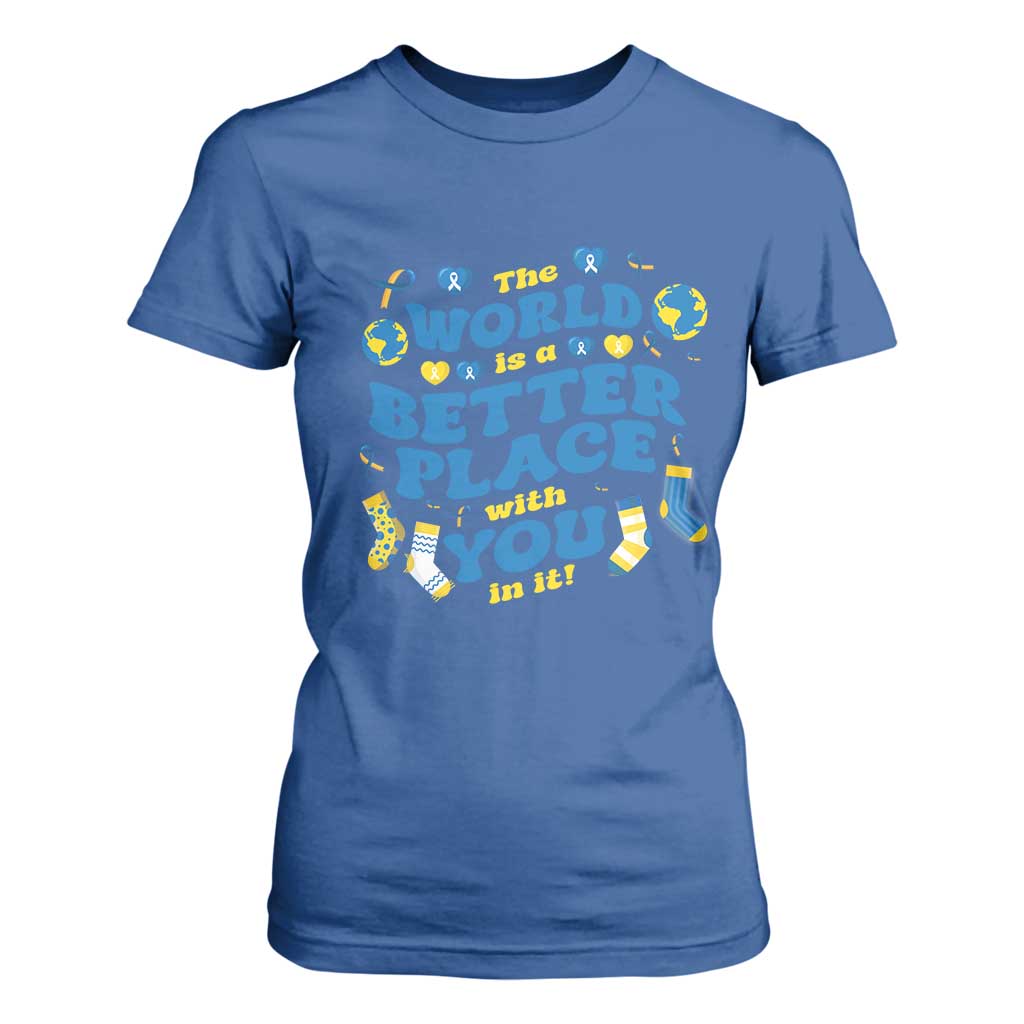 World Down Syndrome Day T Shirt For Women 321 Support The World Is Better With You