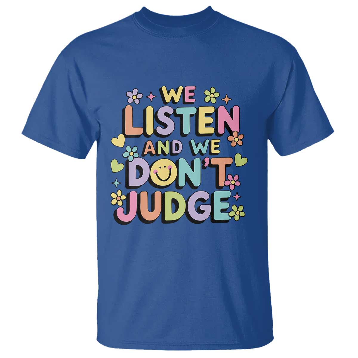 we-listen-and-we-dont-judge-t-shirt-funny-social-media-influencer
