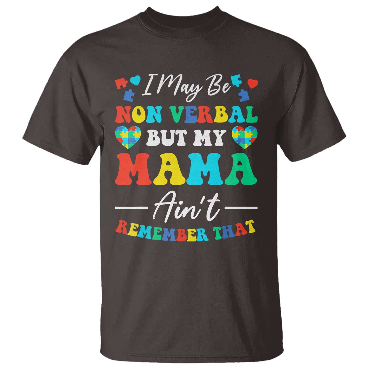 autism-mom-t-shirt-i-may-be-non-verbal-but-my-mama-aint-remember-that