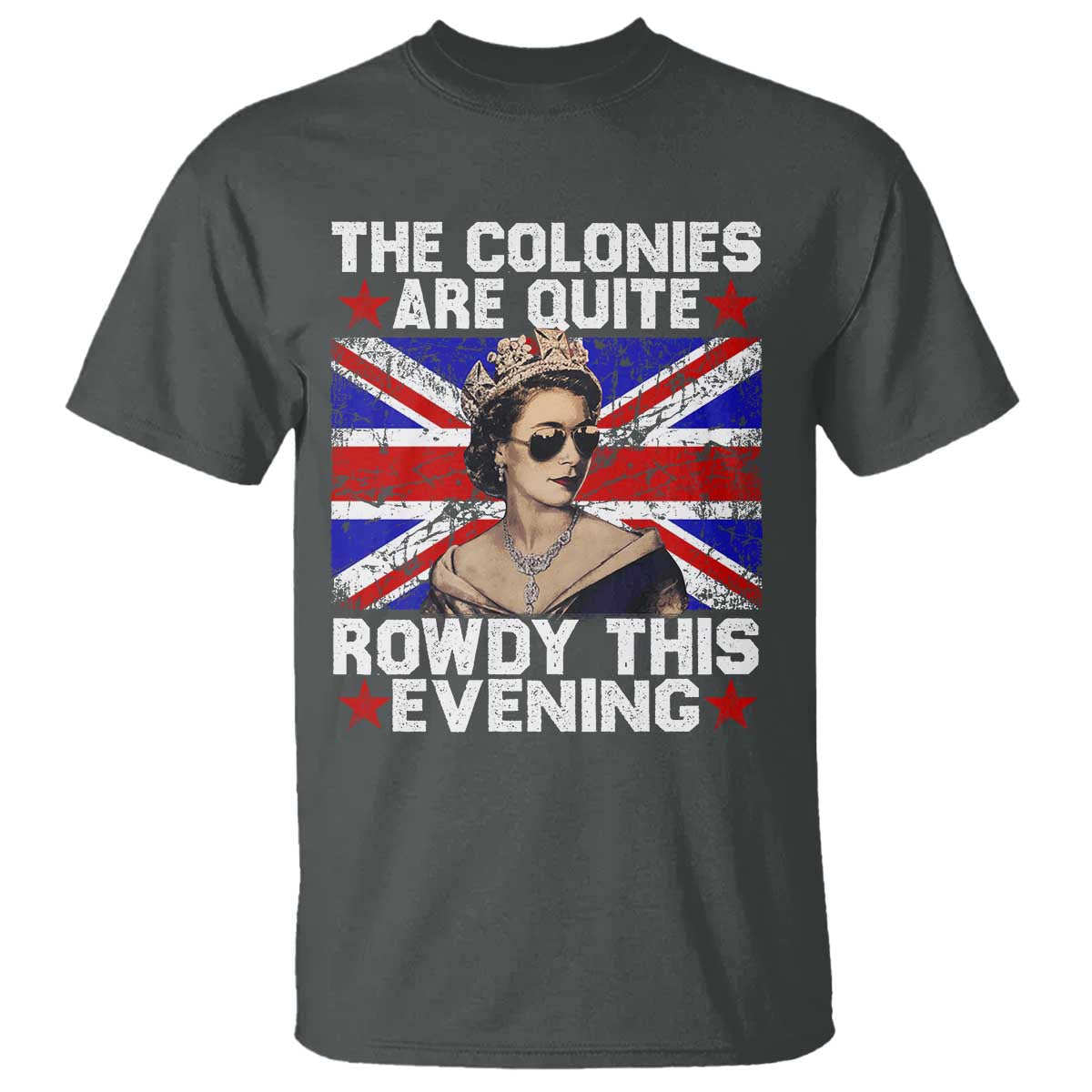 funny-4th-of-july-t-shirt-the-colonies-are-quite-rowdy-this-evening-british-queen