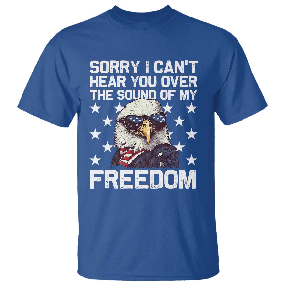 american-flag-eagle-t-shirt-sorry-i-cant-hear-you-over-the-sound-of-my-freedom
