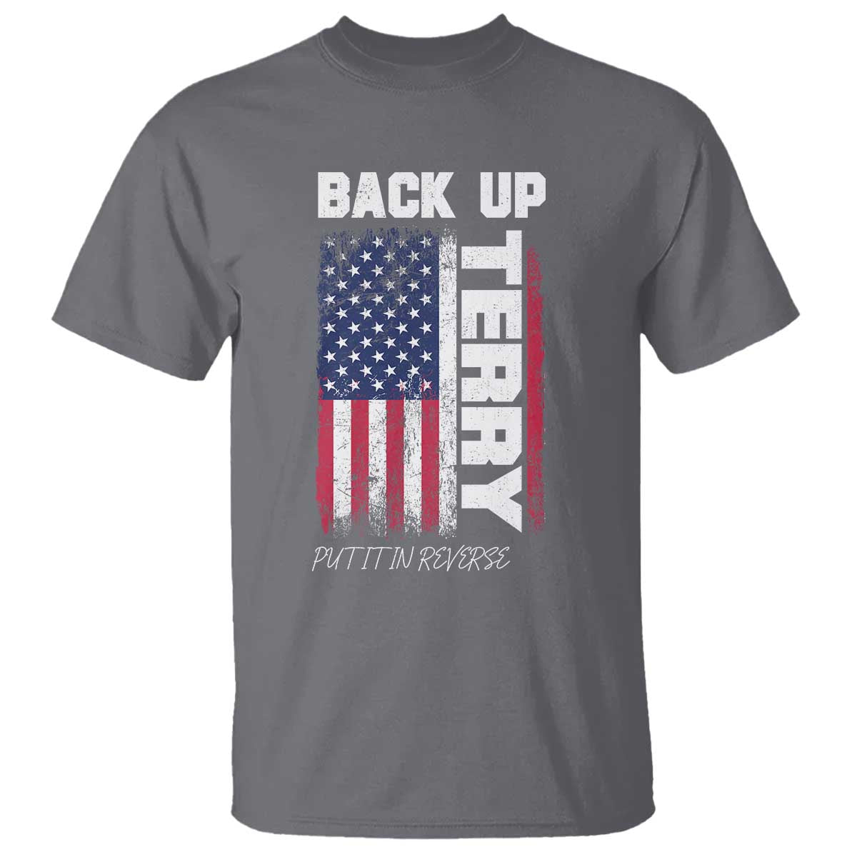 back-it-up-terry-put-it-in-reverse-t-shirt-funny-4th-of-july-patriotic-american-flag