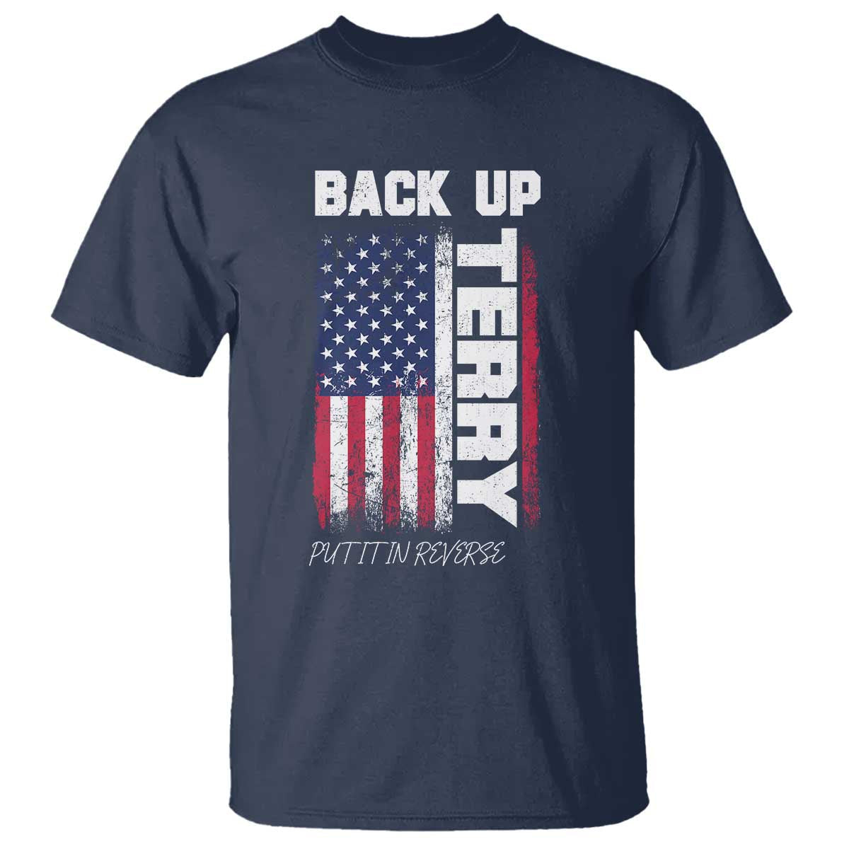 back-it-up-terry-put-it-in-reverse-t-shirt-funny-4th-of-july-patriotic-american-flag