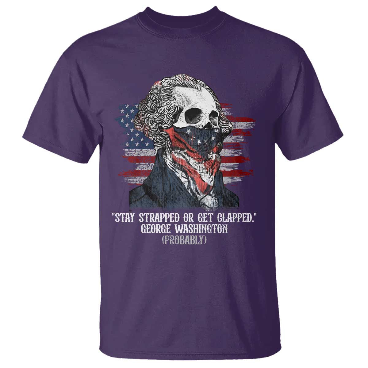 funny-4th-of-july-t-shirt-george-washington-stay-strapped-or-get-clapped-usa-flag