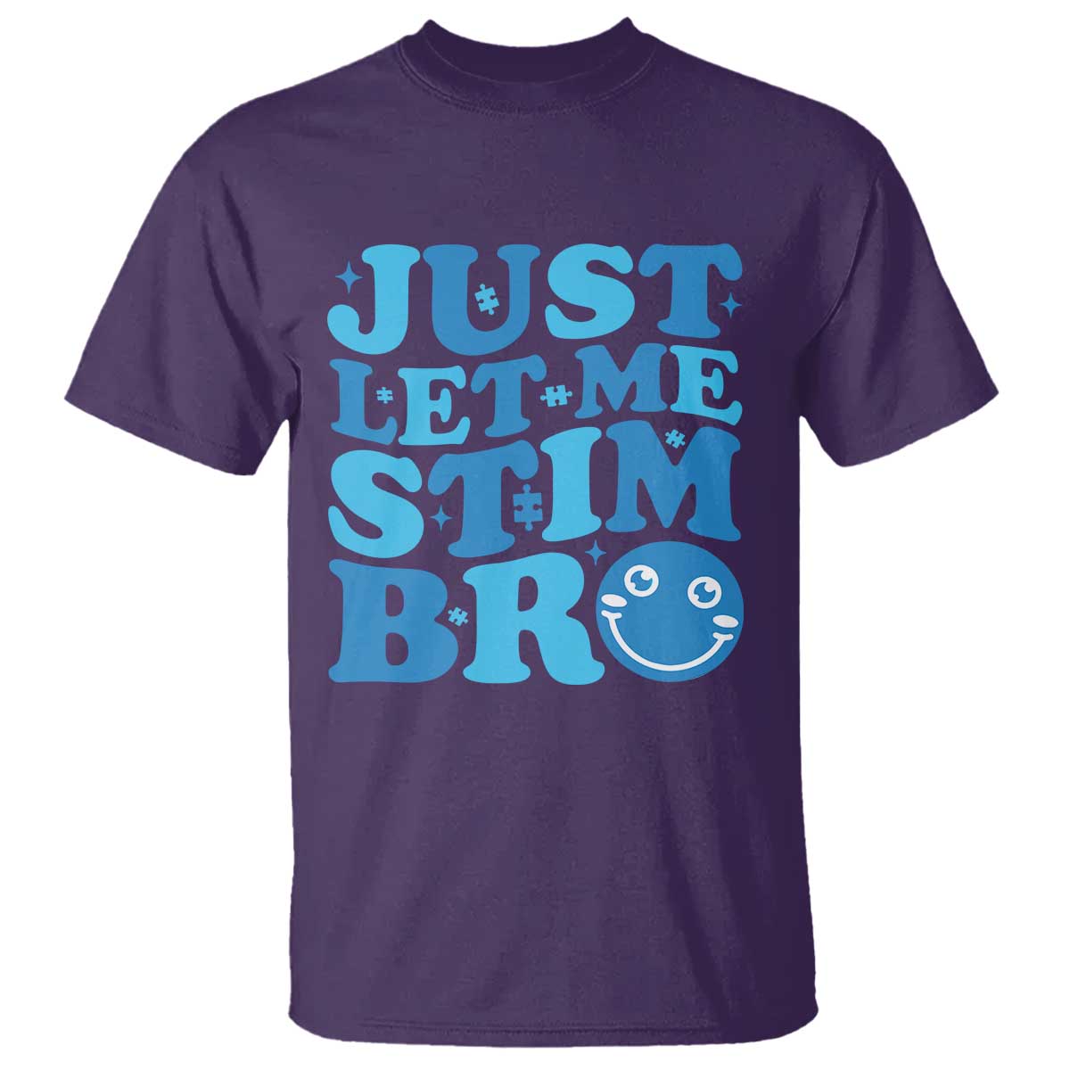 Autism Acceptance T Shirt Just Let Me Stim Bro ASD Special Education Teacher