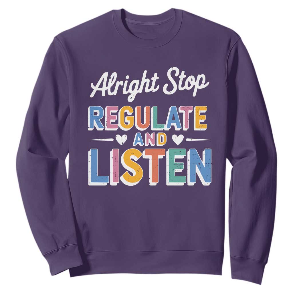 SPED Teacher Sweatshirt Alright Stop Regulate And Listen