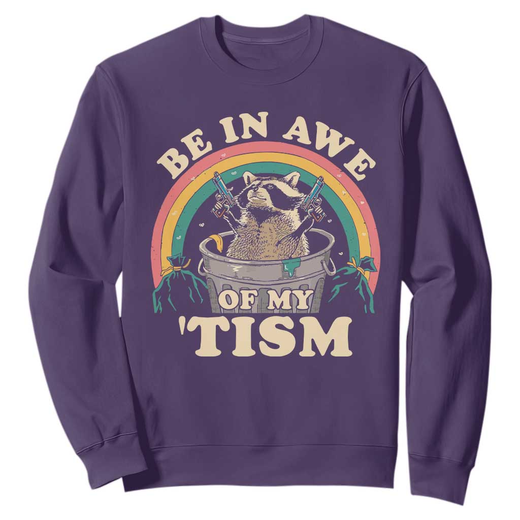 Autism Funny Be In Awe Of My 'Tism Meme Autistic Raccoon Sweatshirt