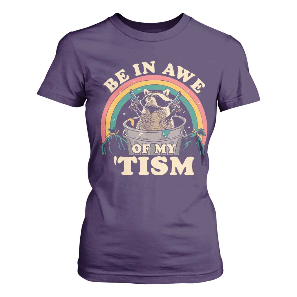 Autism Funny Be In Awe Of My 'Tism Meme Autistic Raccoon T Shirt For Women