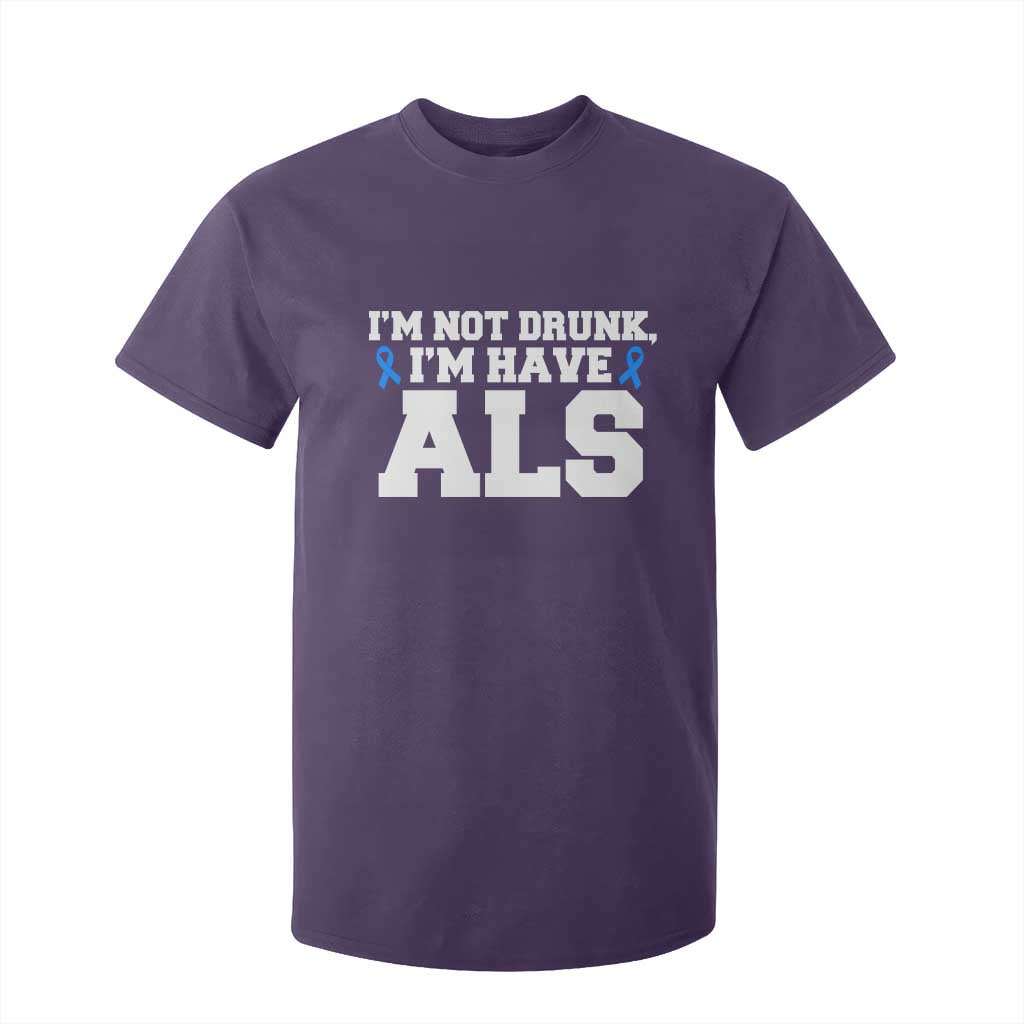 ALS Support T Shirt For Kid Funny Im Not Drunk I Have ALS