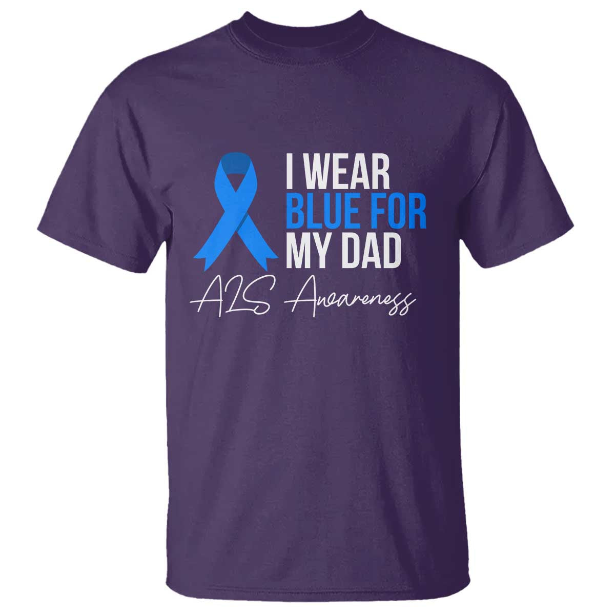 I Wear Blue For My Dad ALS Support T Shirt