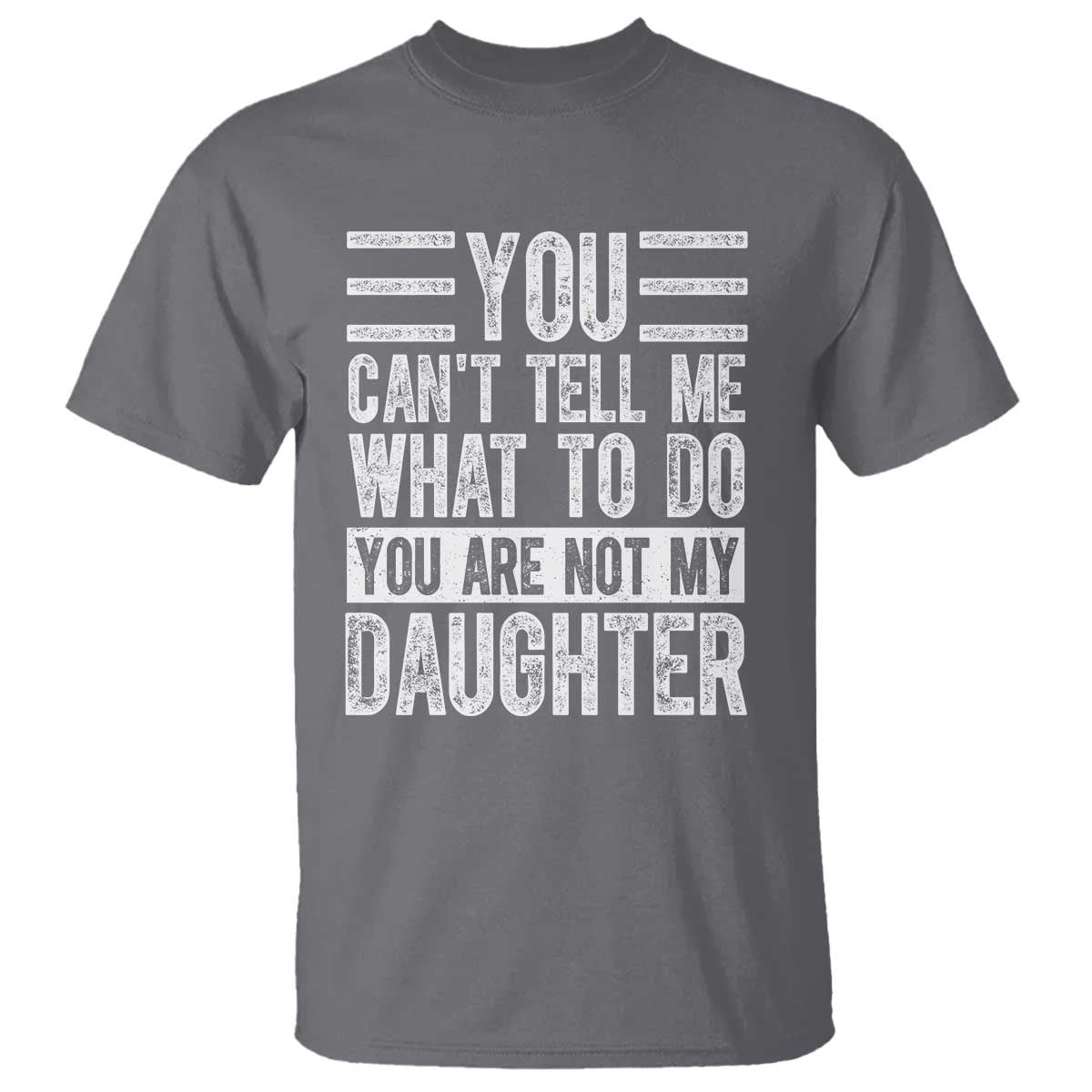 you-cant-tell-me-what-to-do-youre-not-my-daughter-t-shirt-funny-fathers-day-girl-dad