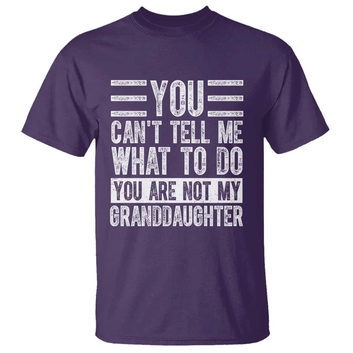 you-cant-tell-me-what-to-do-youre-not-my-granddaughter-t-shirt-funny-grandpa-fathers-day