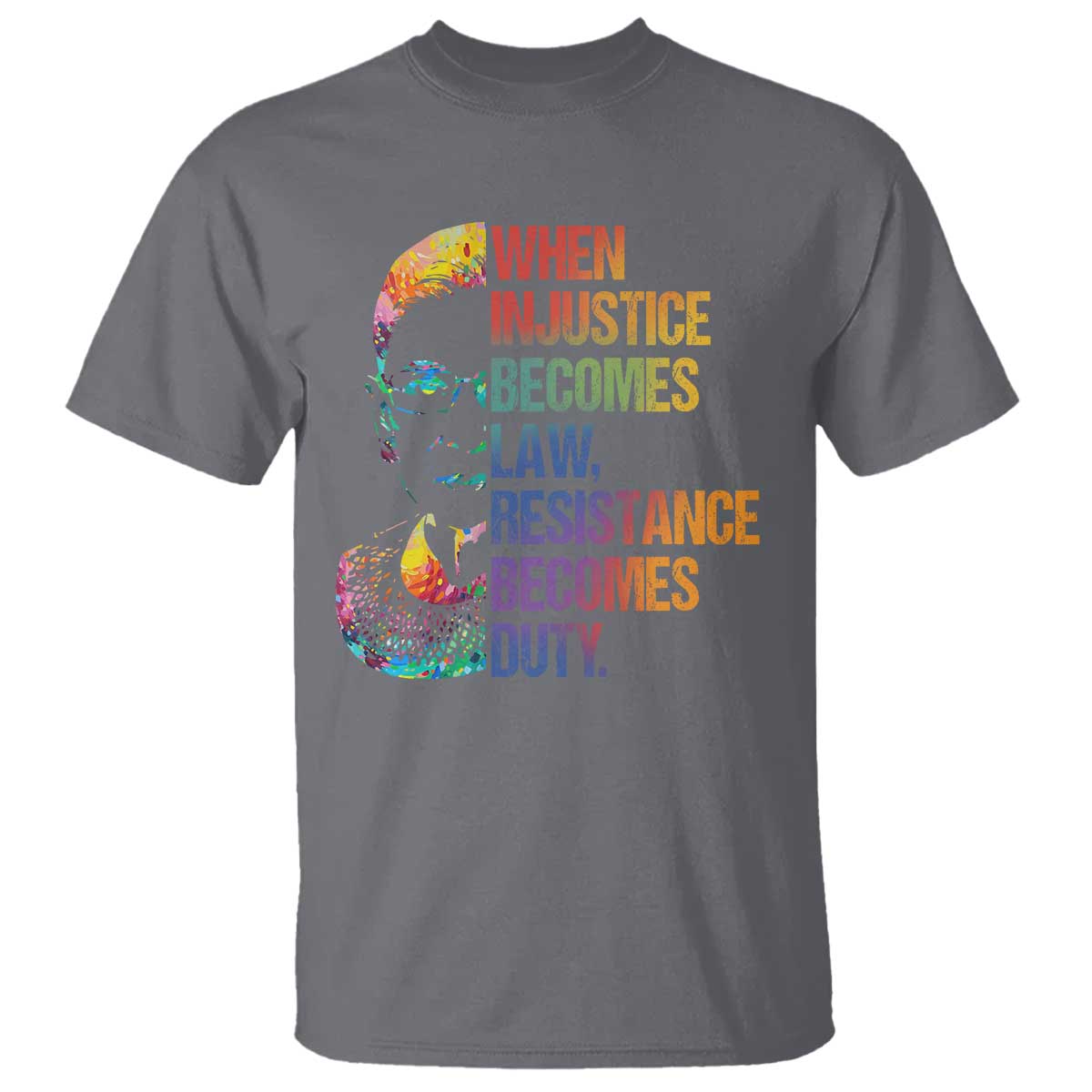 notorious-rbg-t-shirt-when-injustice-becomes-law-resistance-becomes-duty