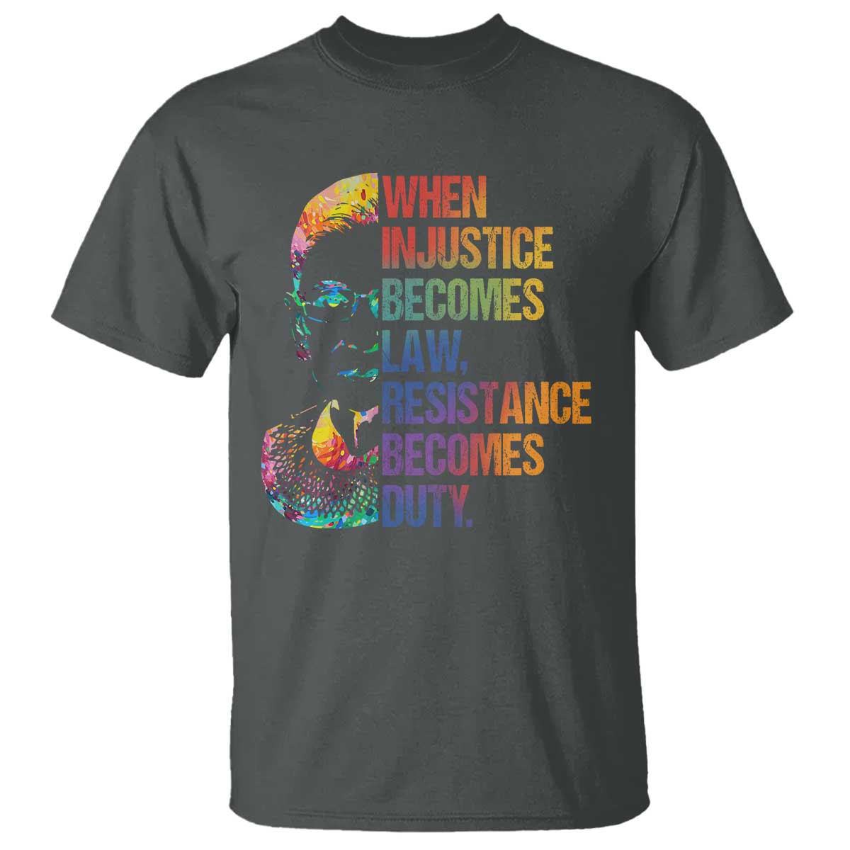 notorious-rbg-t-shirt-when-injustice-becomes-law-resistance-becomes-duty
