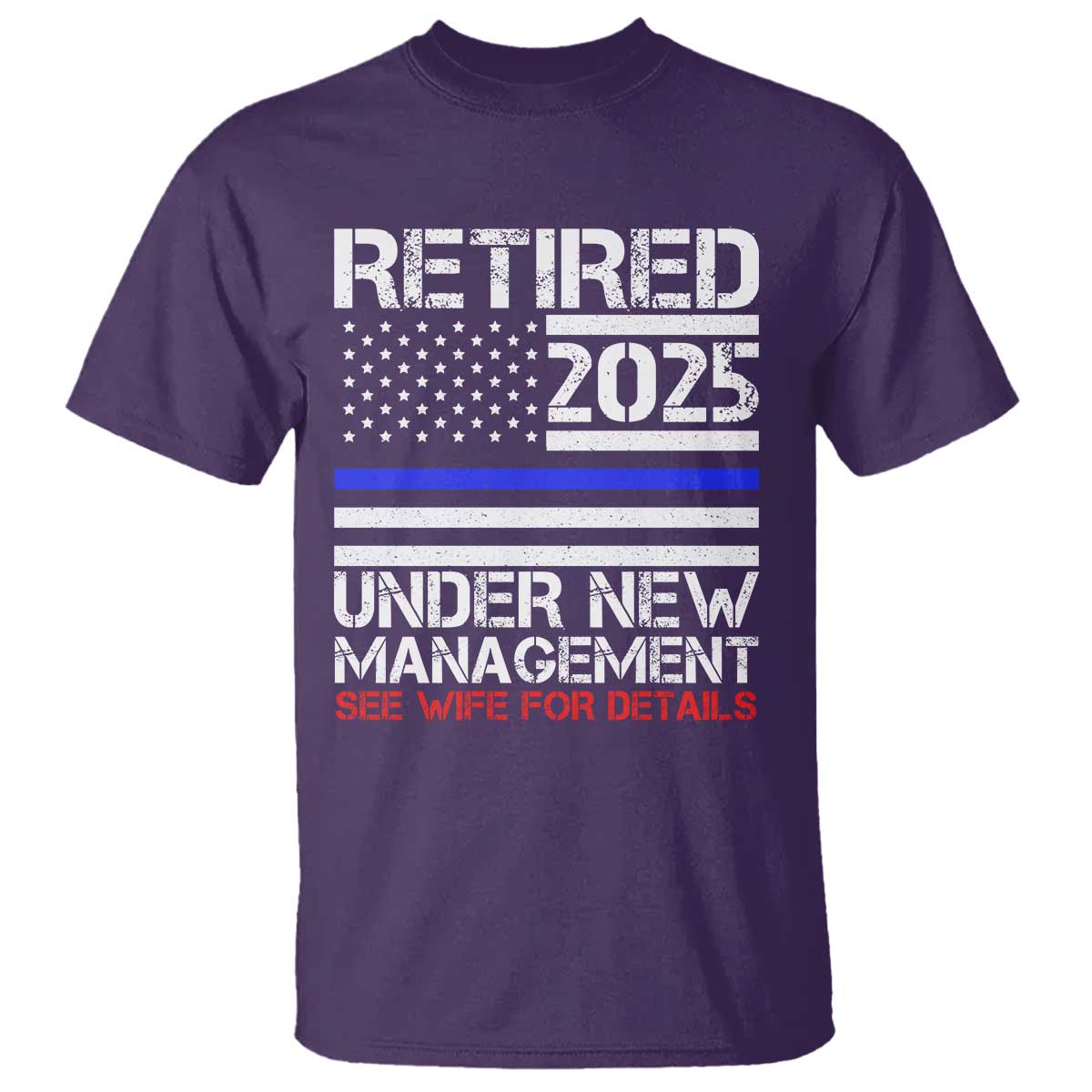 police-retirement-2025-t-shirt-funny-retired-under-new-management-see-wife-for-details