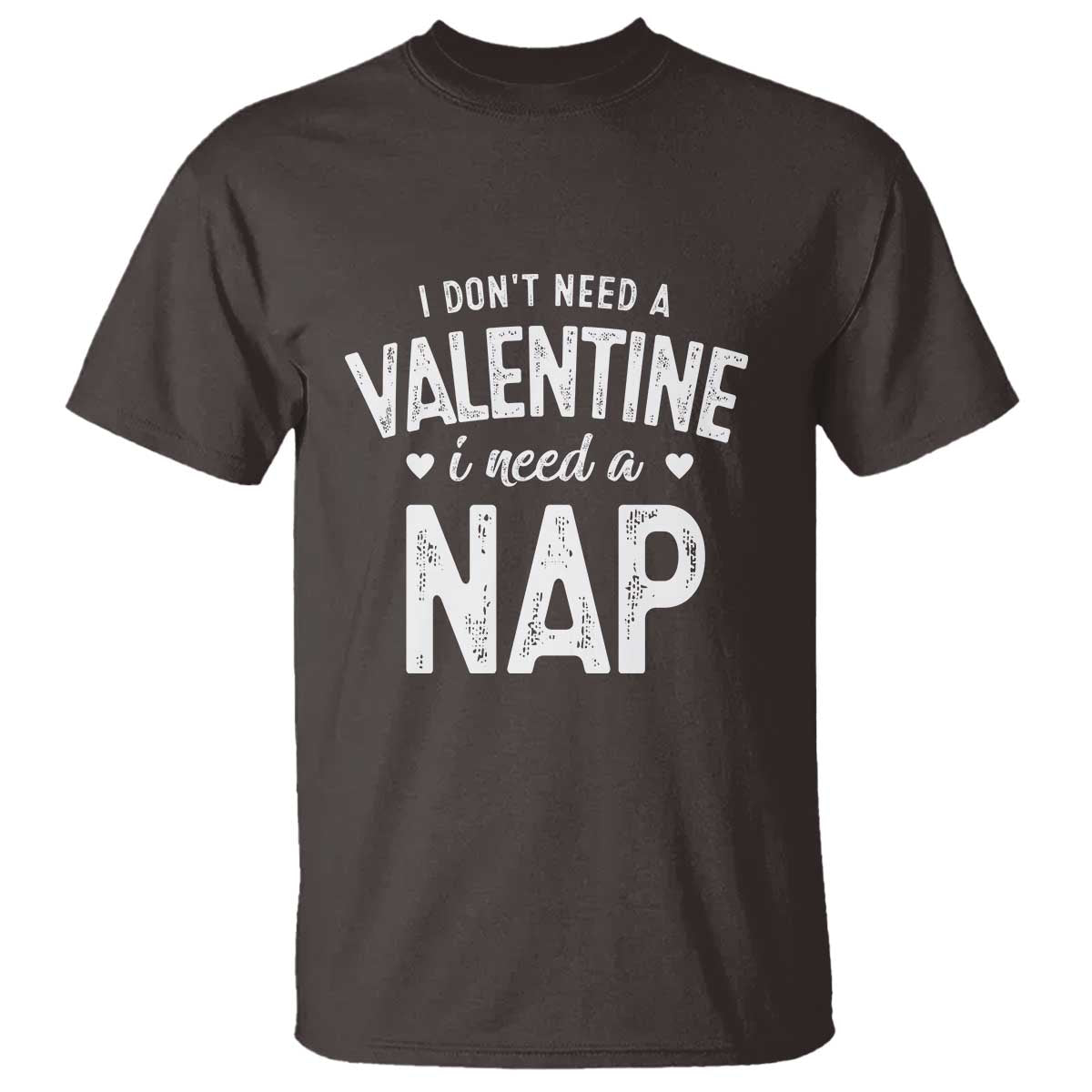 funny-single-t-shirt-valentines-day-i-dont-need-a-valentine-i-need-a-nap