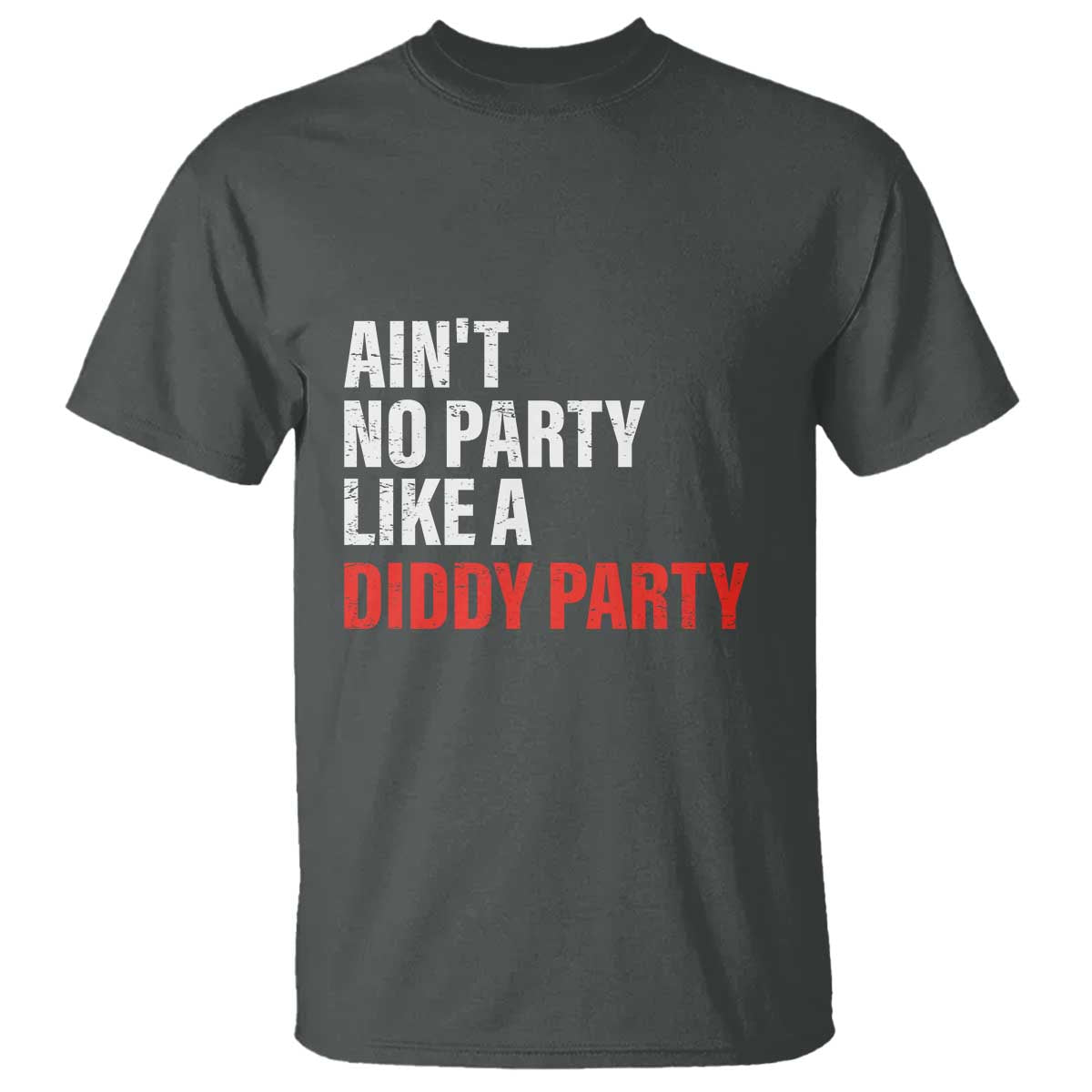 aint-no-party-like-a-diddy-party-sarcastic-gag-gift-t-shirt