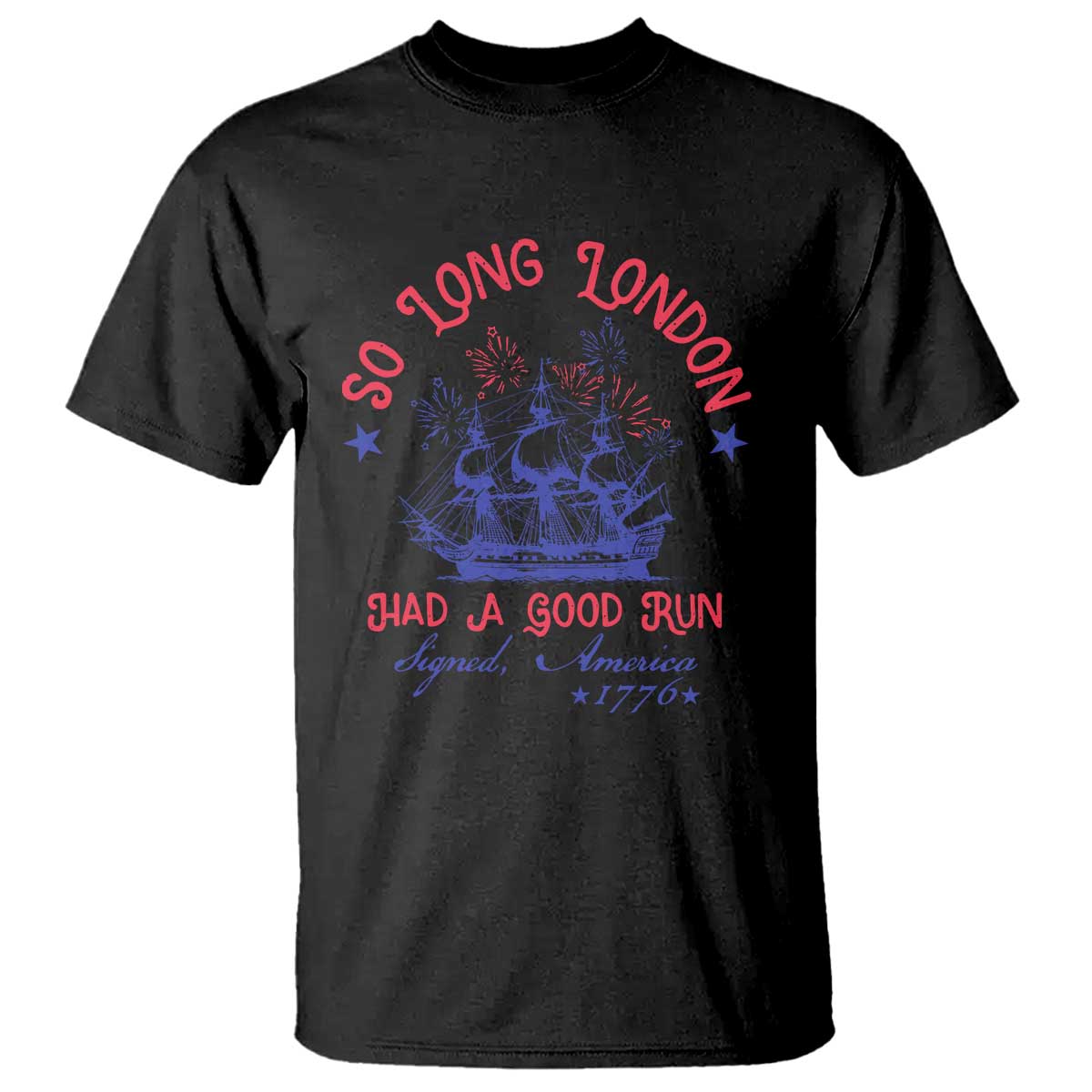 funny-4th-of-july-t-shirt-so-long-london-had-a-good-run-usa-patriotic