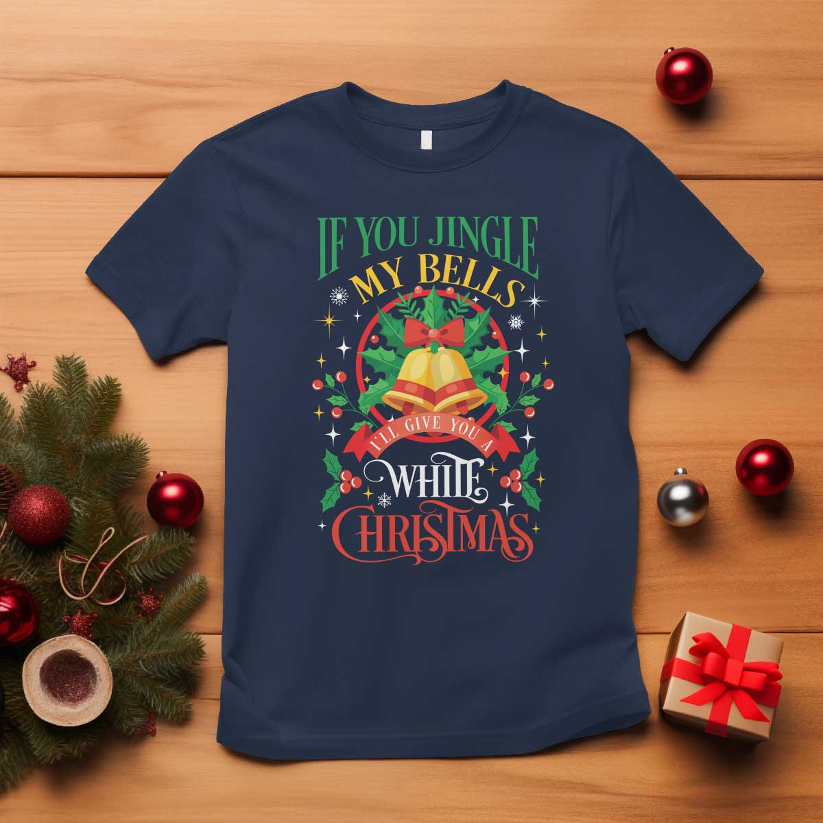 xmas-t-shirt-if-you-jingle-my-bells-ill-give-you-a-white-christmas