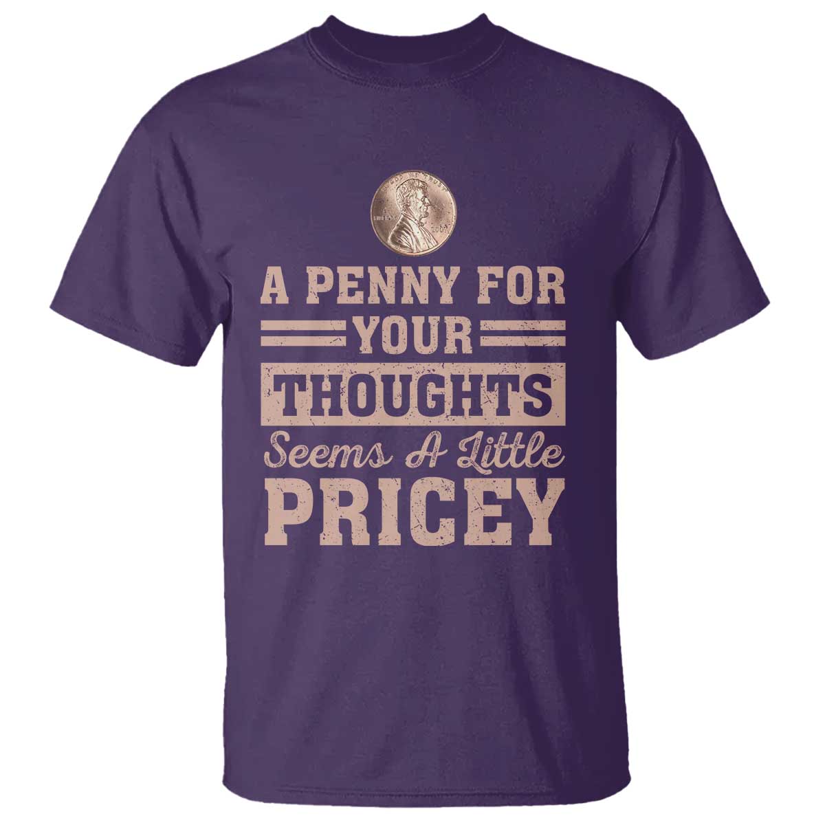 funny-a-penny-for-your-thought-seems-a-little-pricey-t-shirt-humor-joke