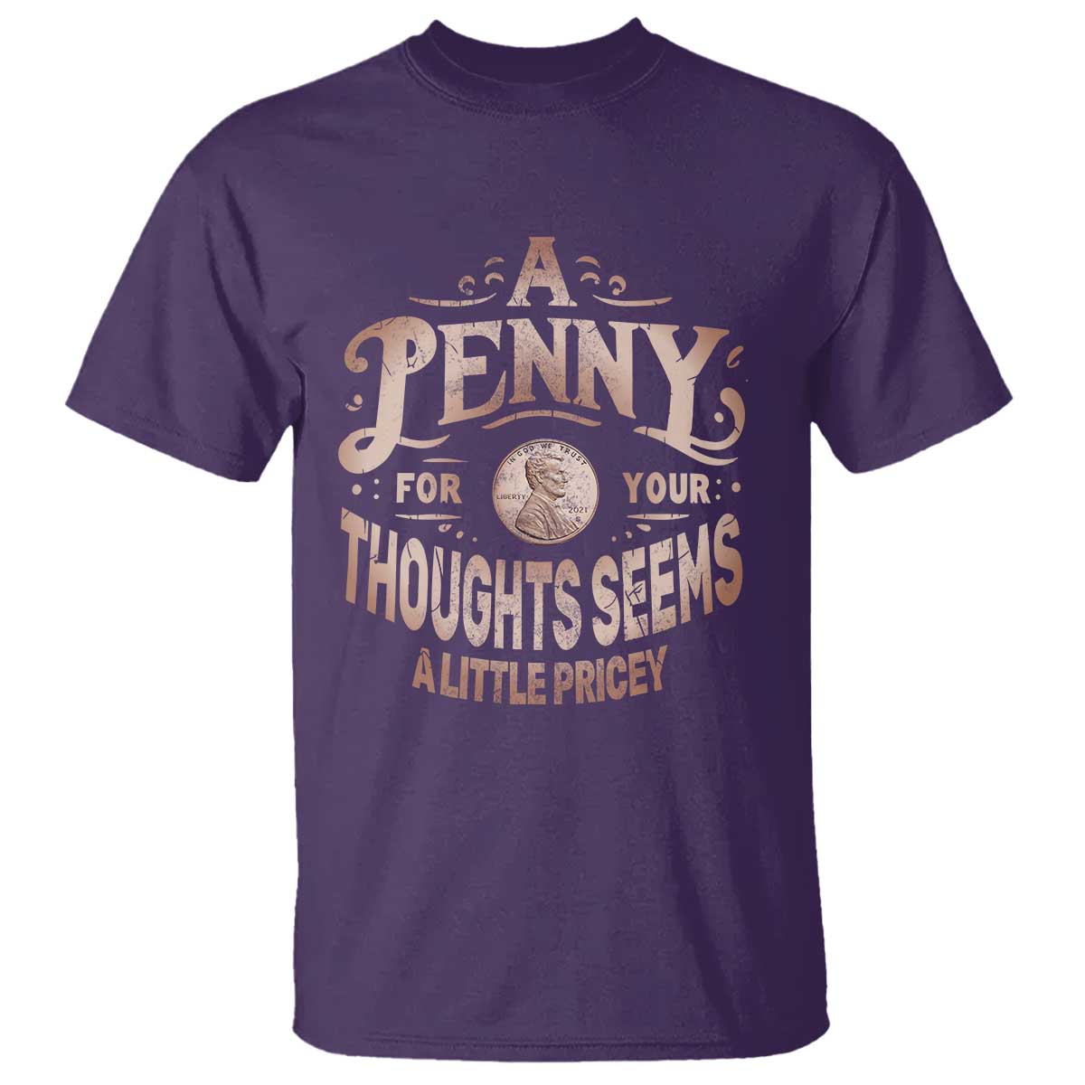 funny-a-penny-for-your-thought-seems-a-little-pricey-t-shirt