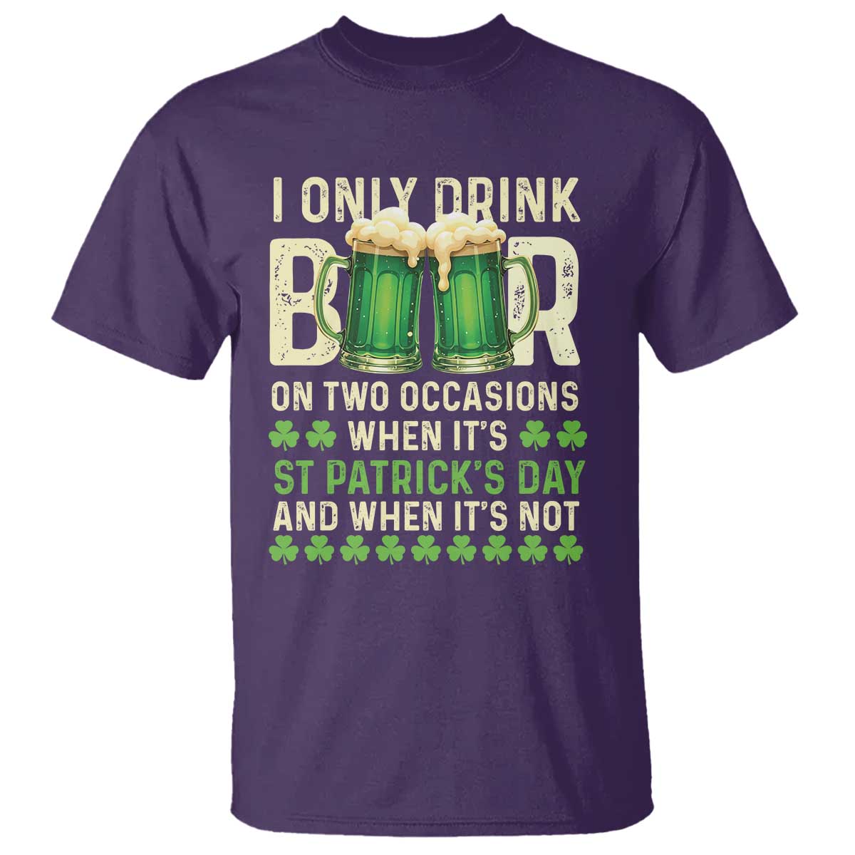 funny-irish-beer-drinking-st-patricks-day-t-shirt-i-only-drink-beer-on-two-occasions-when-its-st-patricks-day-and-when-its-not