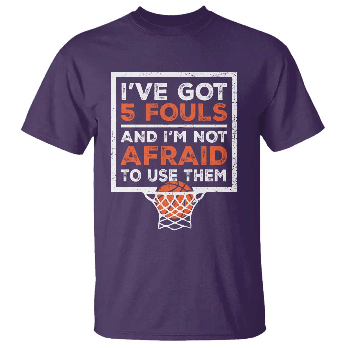 funny-basketball-player-t-shirt-ive-got-5-fouls-and-im-not-afraid-to-use-them