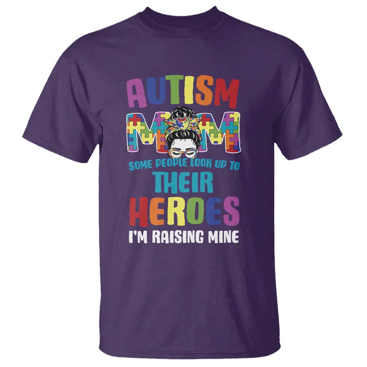 Autism Mom Some People Look Up Their Heroes I'm Raising Mine T Shirt Autism Support