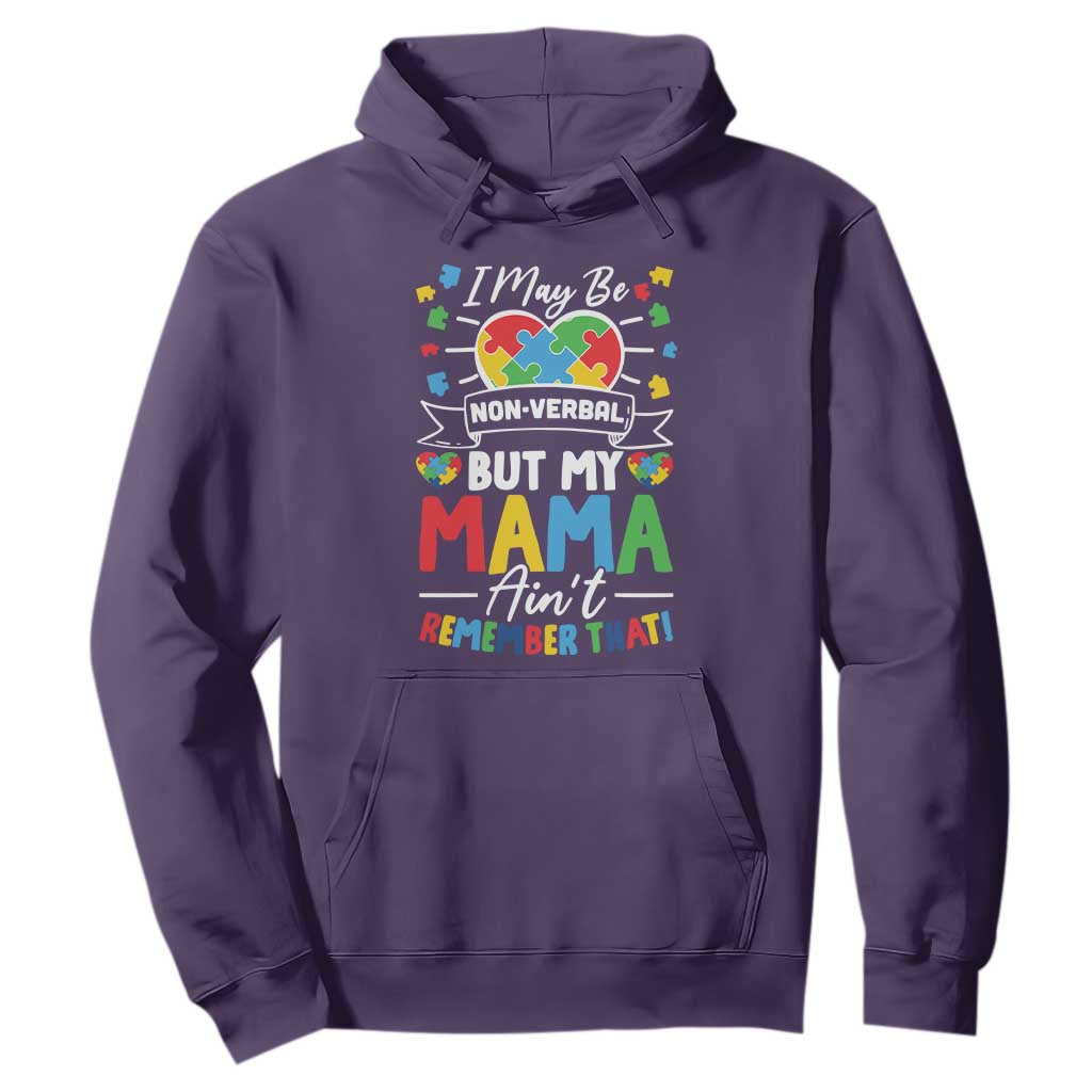 I May Be Non Verbal But My Mama Ain't Remember That Hoodie Autism Support Mom