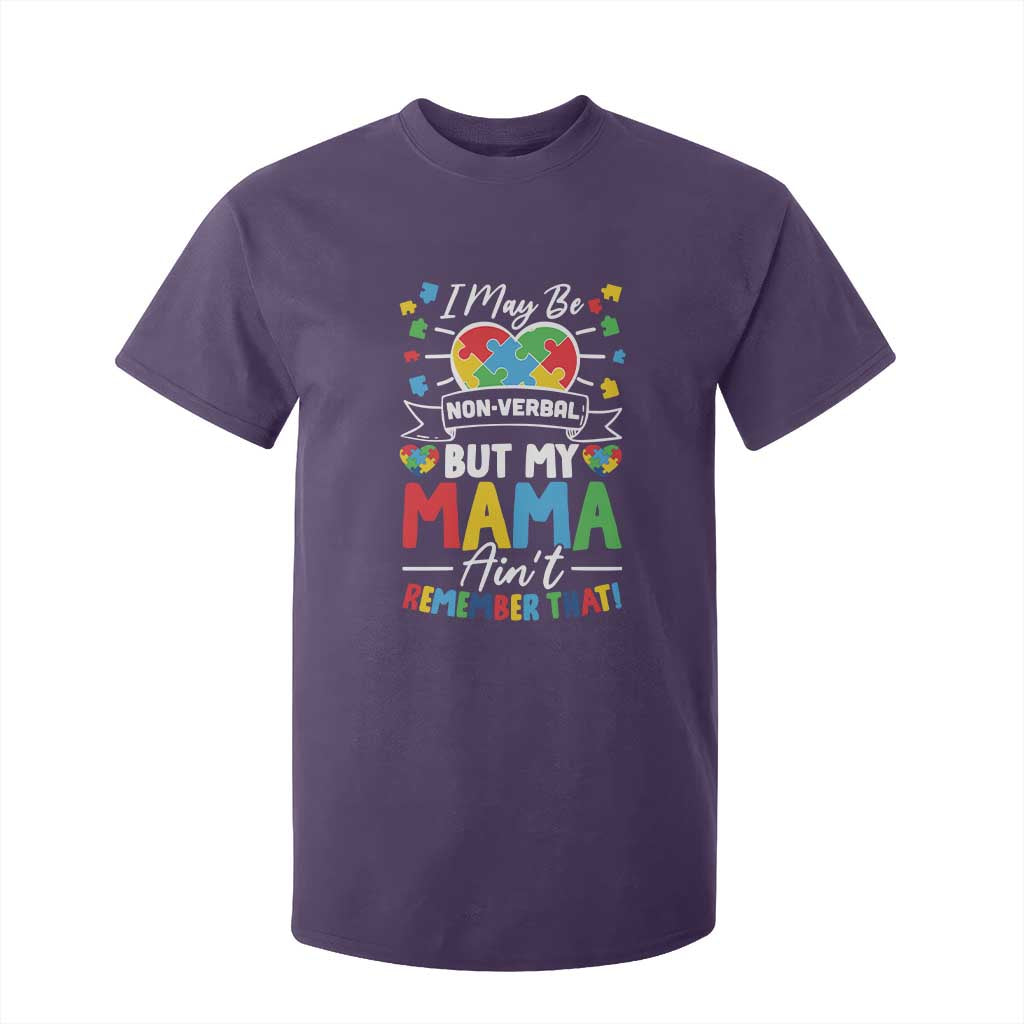 I May Be Non Verbal But My Mama Ain't Remember That T Shirt For Kid Autism Support Mom