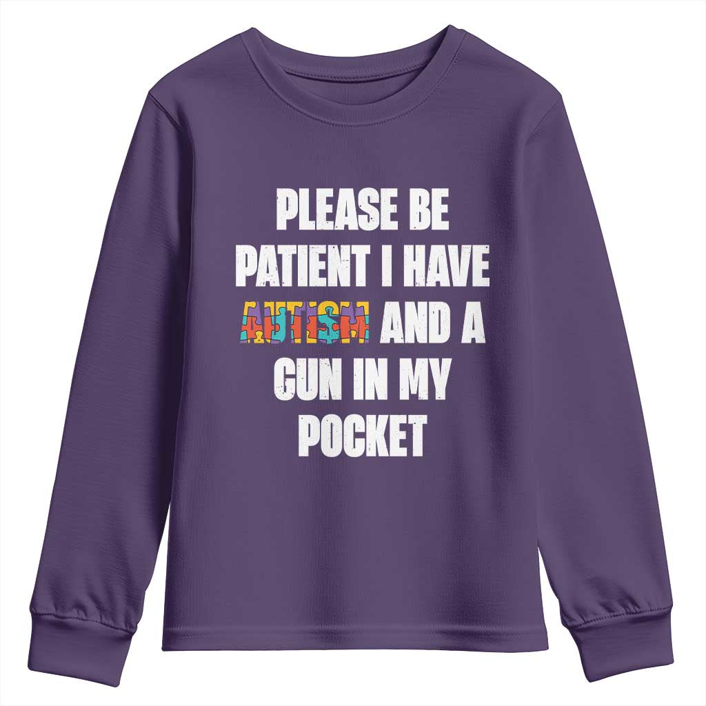 Funny Please Be Patient I Have Autism And A Gun In My Pocket Youth Sweatshirt Autism Support
