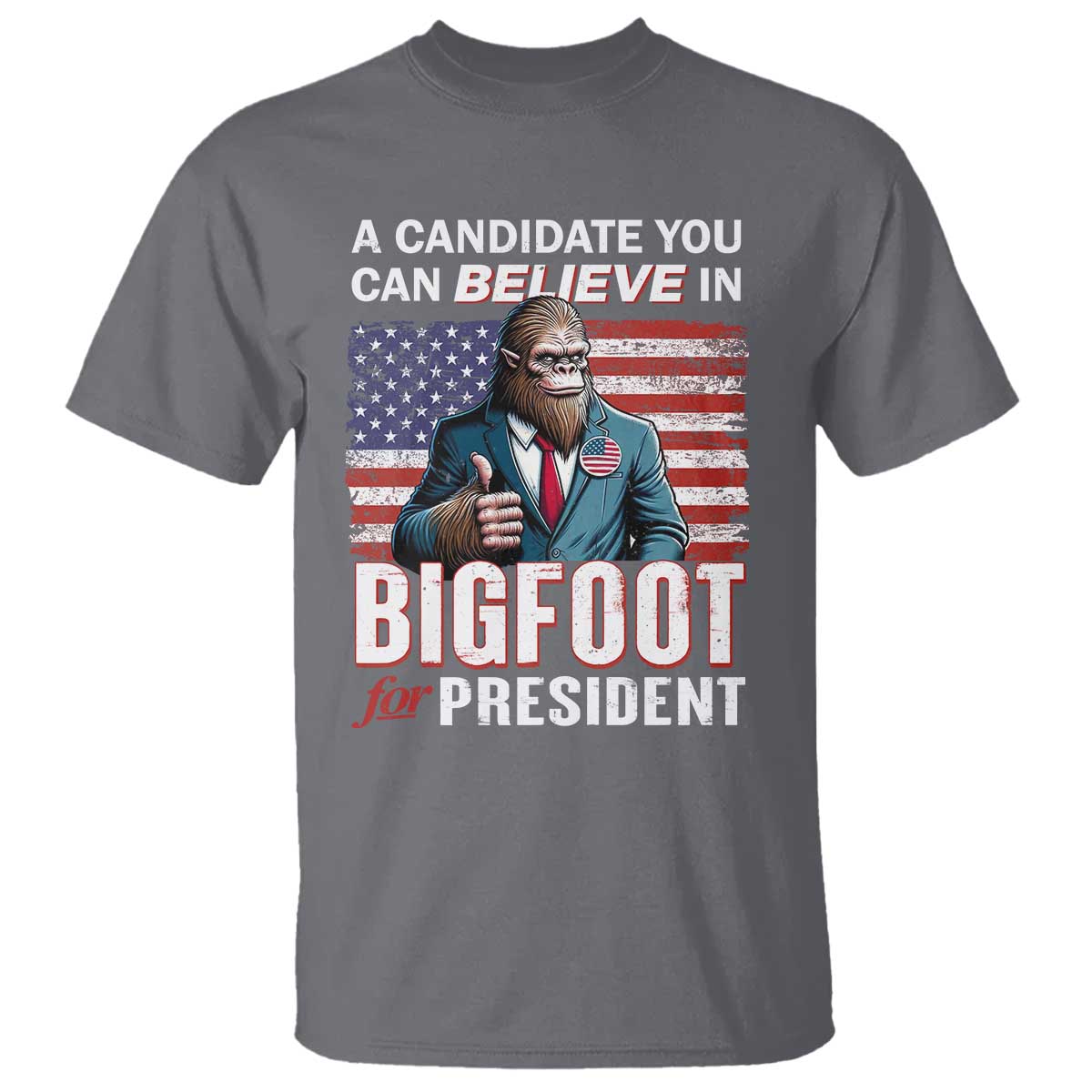 funny-bigfoot-for-president-t-shirt-a-candidate-you-can-believe-in-2024-sasquatch-usa-flag