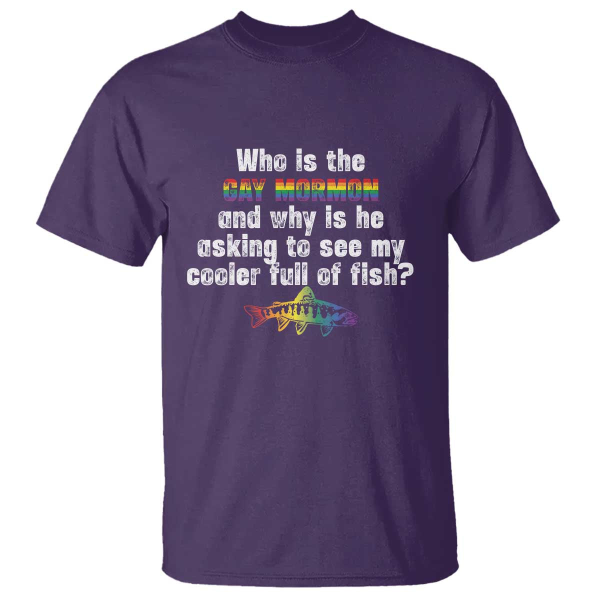 funny-who-is-the-gay-mormon-and-why-is-he-asking-to-see-my-cooler-full-of-fish-t-shirt-lgbt-rainbow-fish