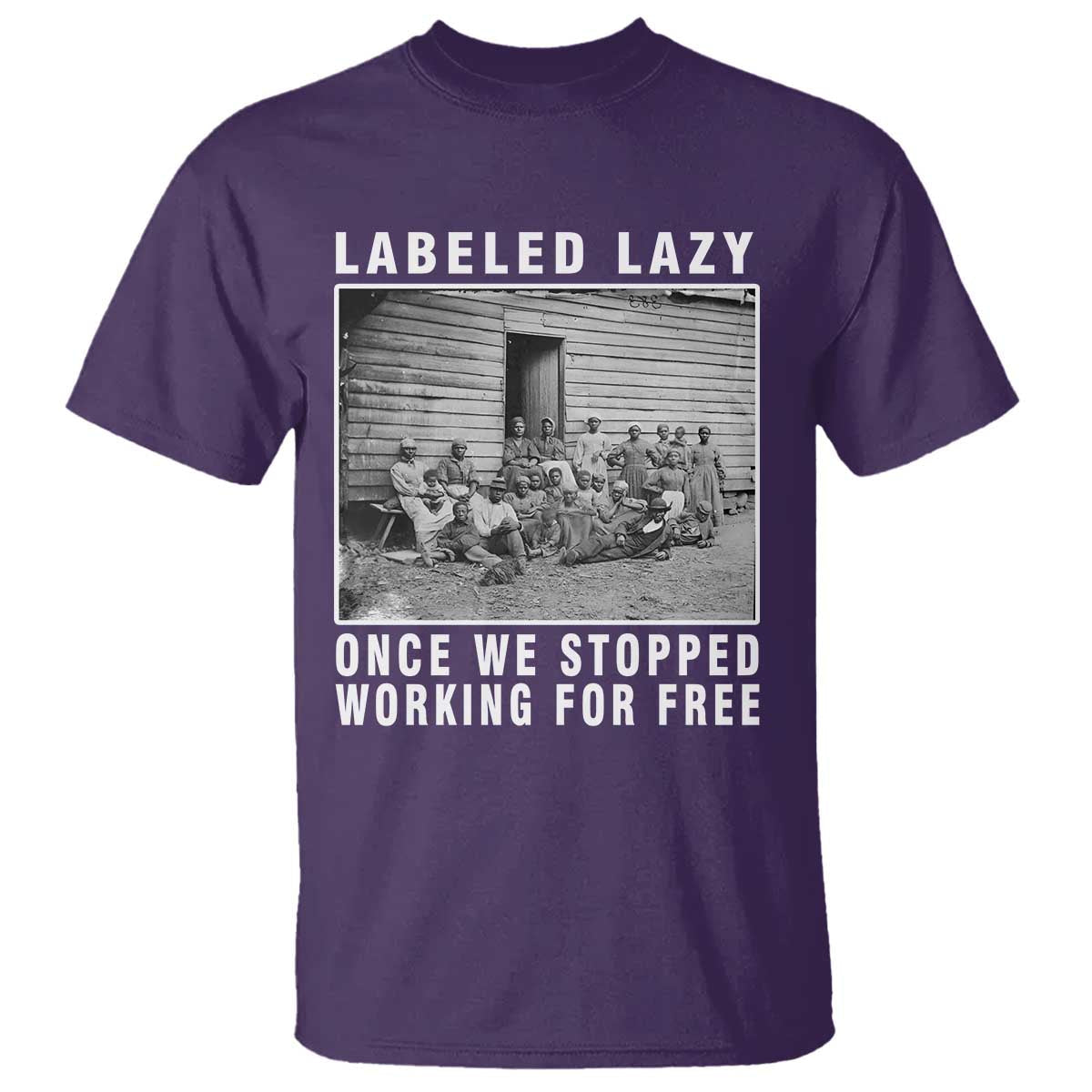 labeled-lazy-once-we-stopped-working-for-free-t-shirt