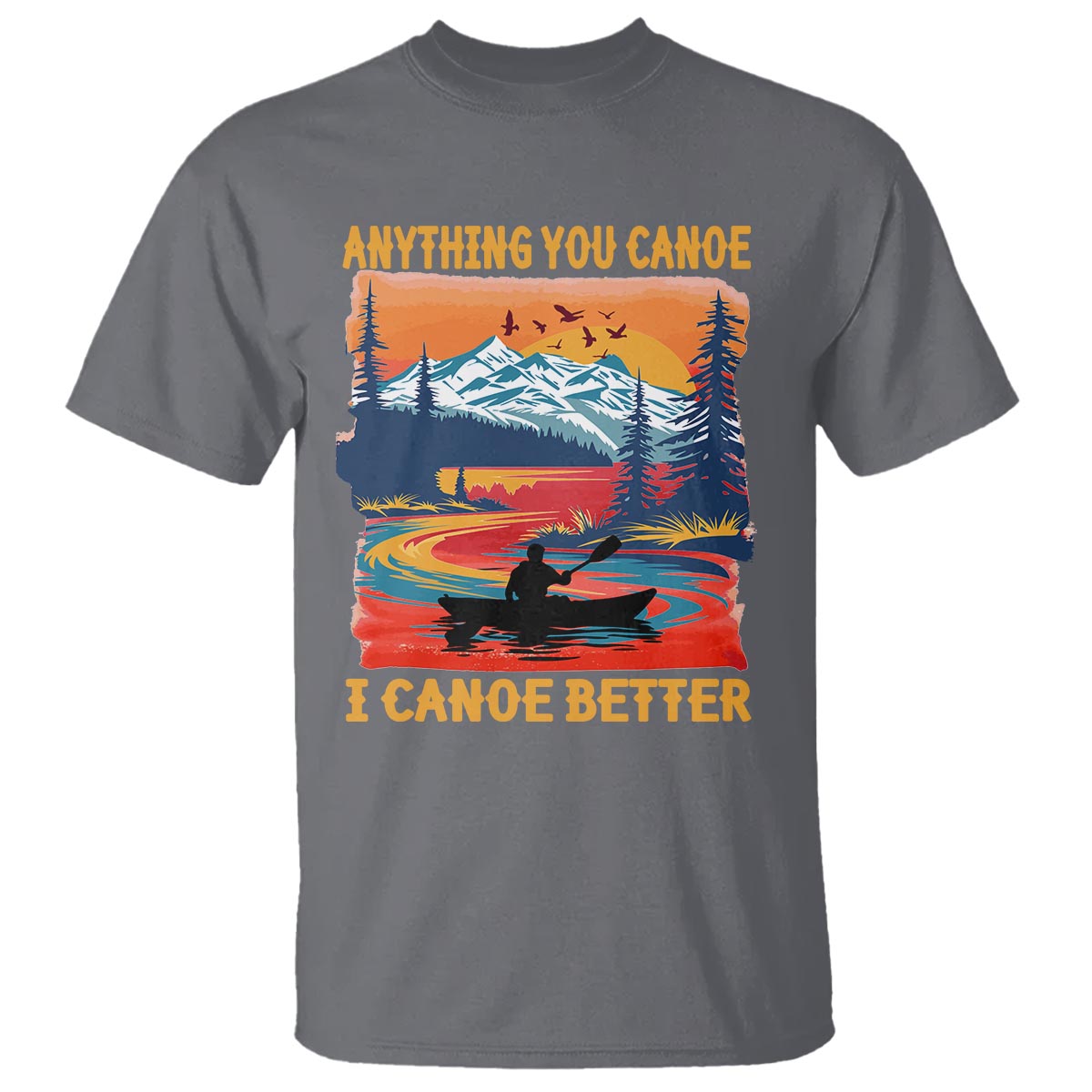 funny-canoeing-t-shirt-anything-you-canoe-i-canoe-better-retro-mountain-river