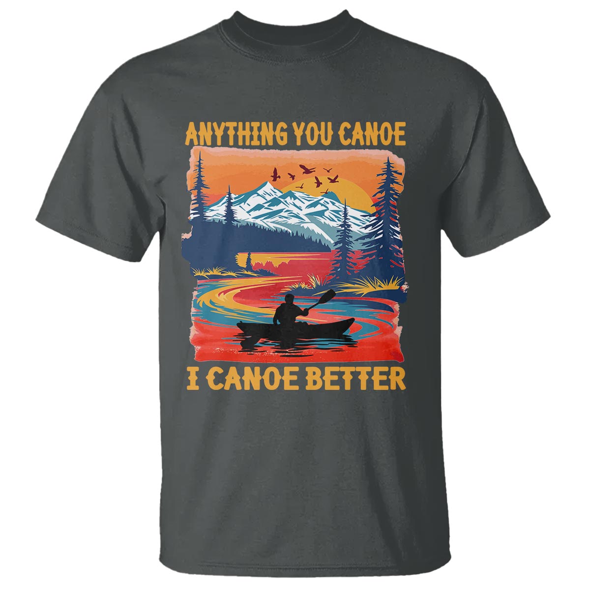 funny-canoeing-t-shirt-anything-you-canoe-i-canoe-better-retro-mountain-river